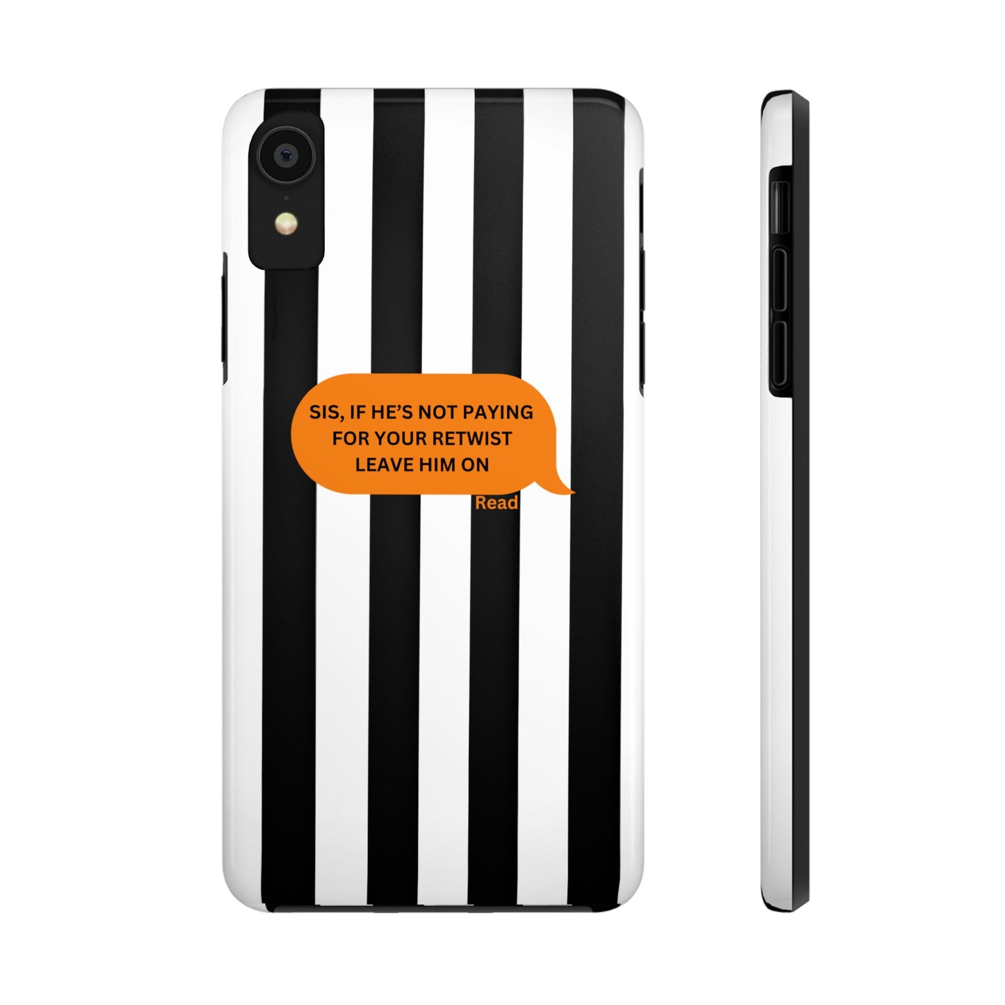 Sassy Tough Phone Case - 'Sis, If He’s Not Paying For Your Retwist, Leave Him On'