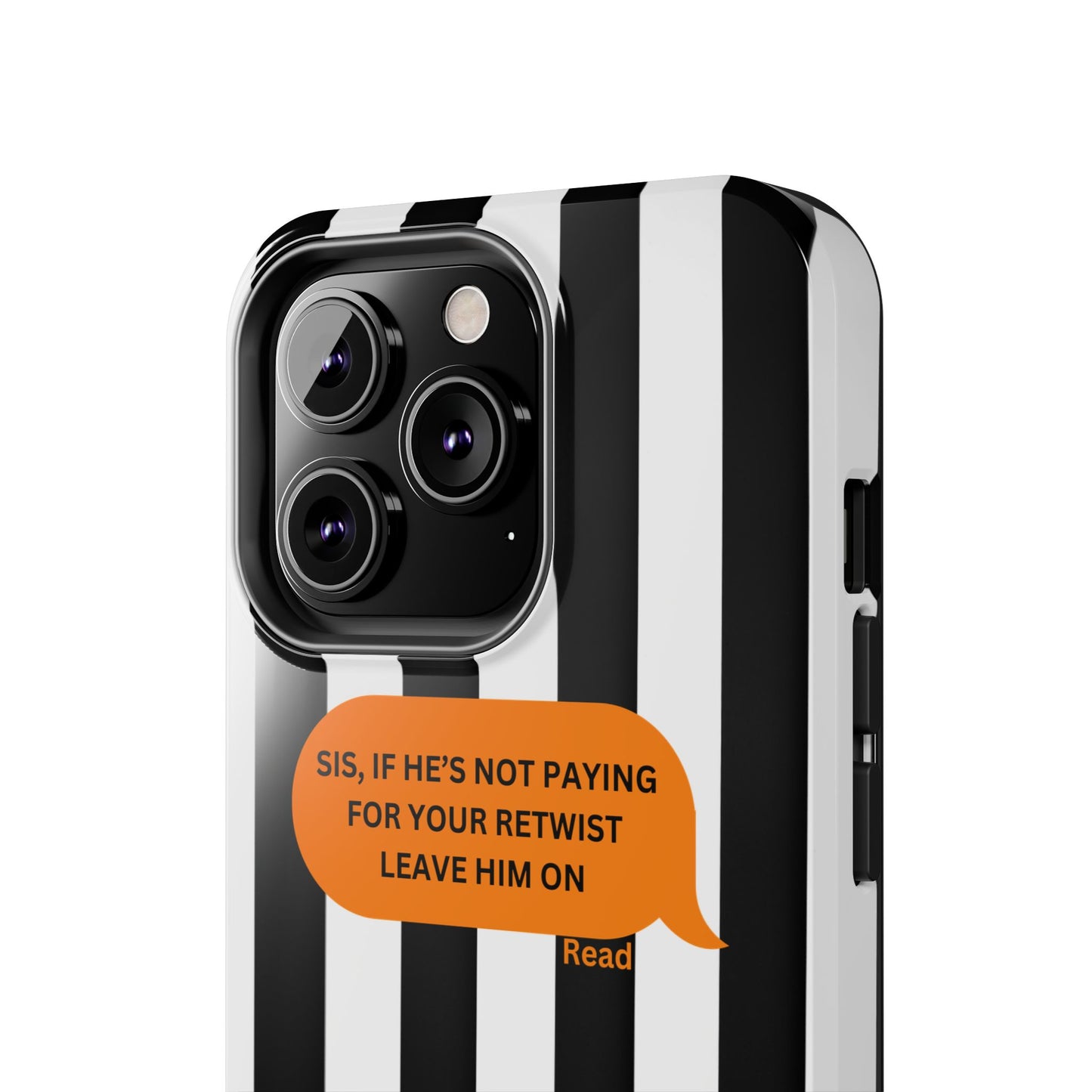 Sassy Tough Phone Case - 'Sis, If He’s Not Paying For Your Retwist, Leave Him On'
