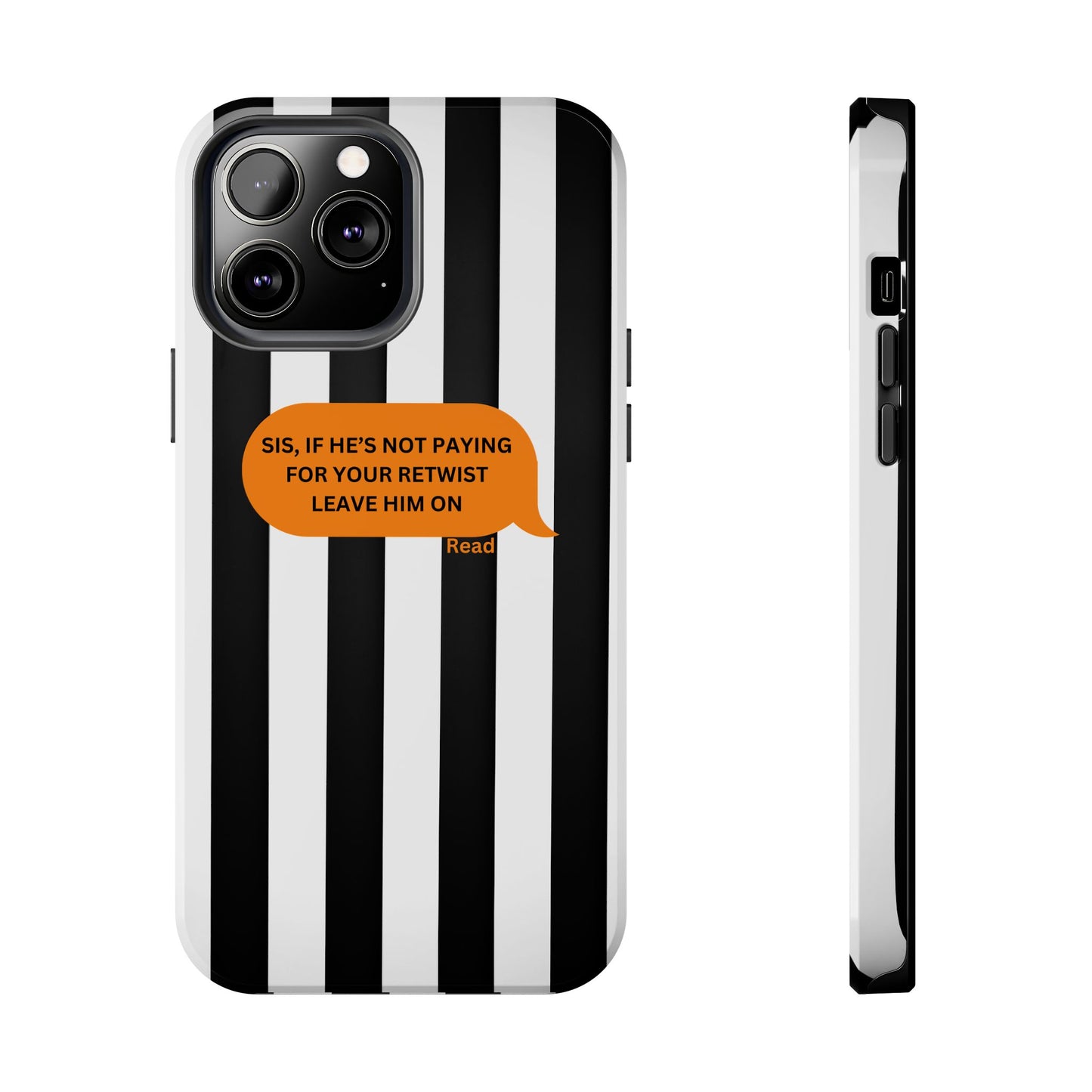 Sassy Tough Phone Case - 'Sis, If He’s Not Paying For Your Retwist, Leave Him On'