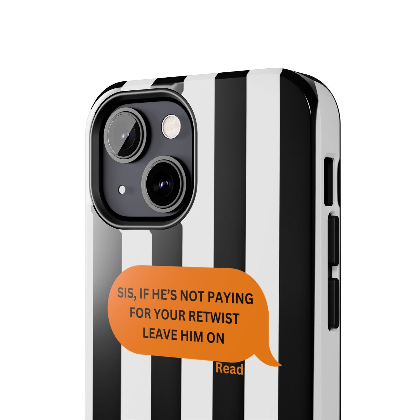 Sassy Tough Phone Case - 'Sis, If He’s Not Paying For Your Retwist, Leave Him On'