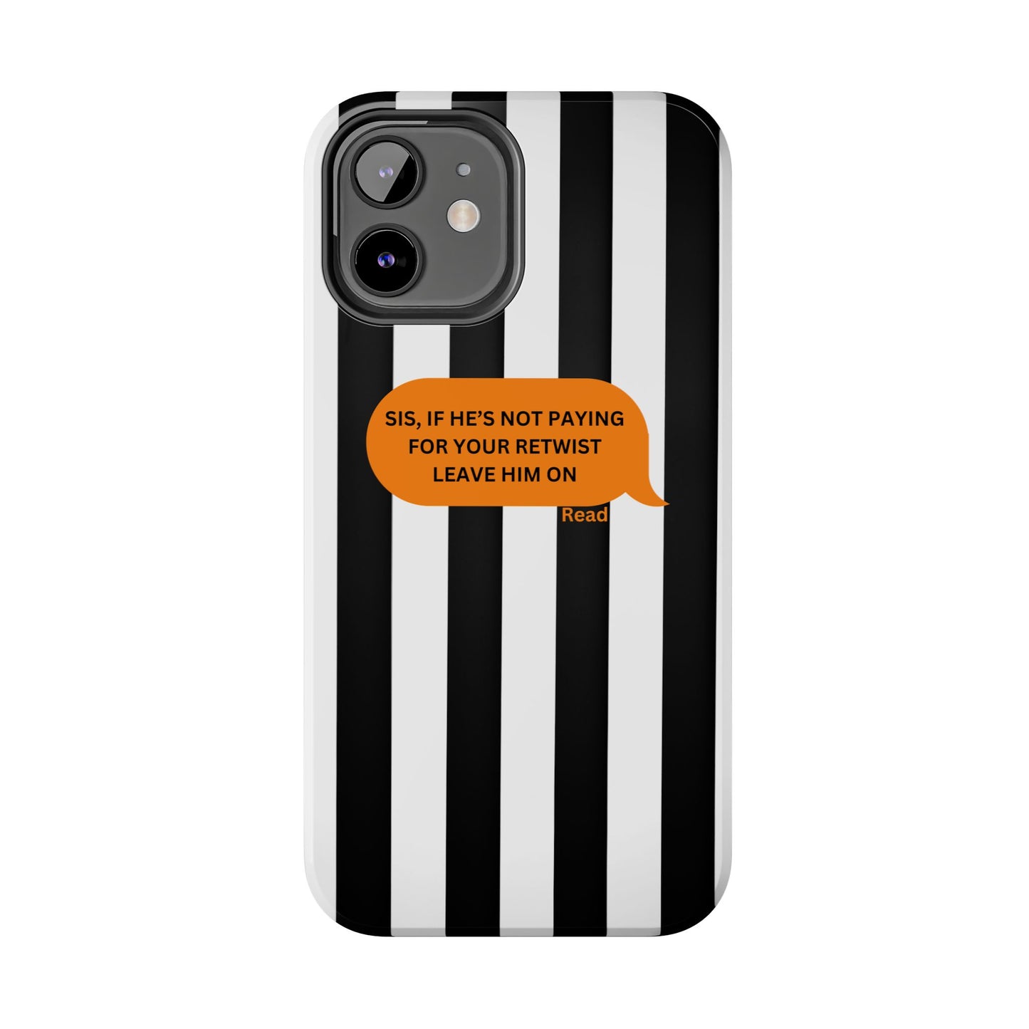 Sassy Tough Phone Case - 'Sis, If He’s Not Paying For Your Retwist, Leave Him On'
