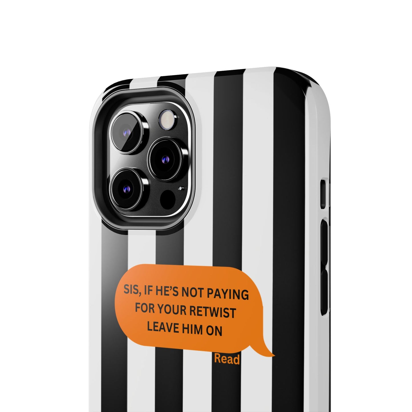 Sassy Tough Phone Case - 'Sis, If He’s Not Paying For Your Retwist, Leave Him On'