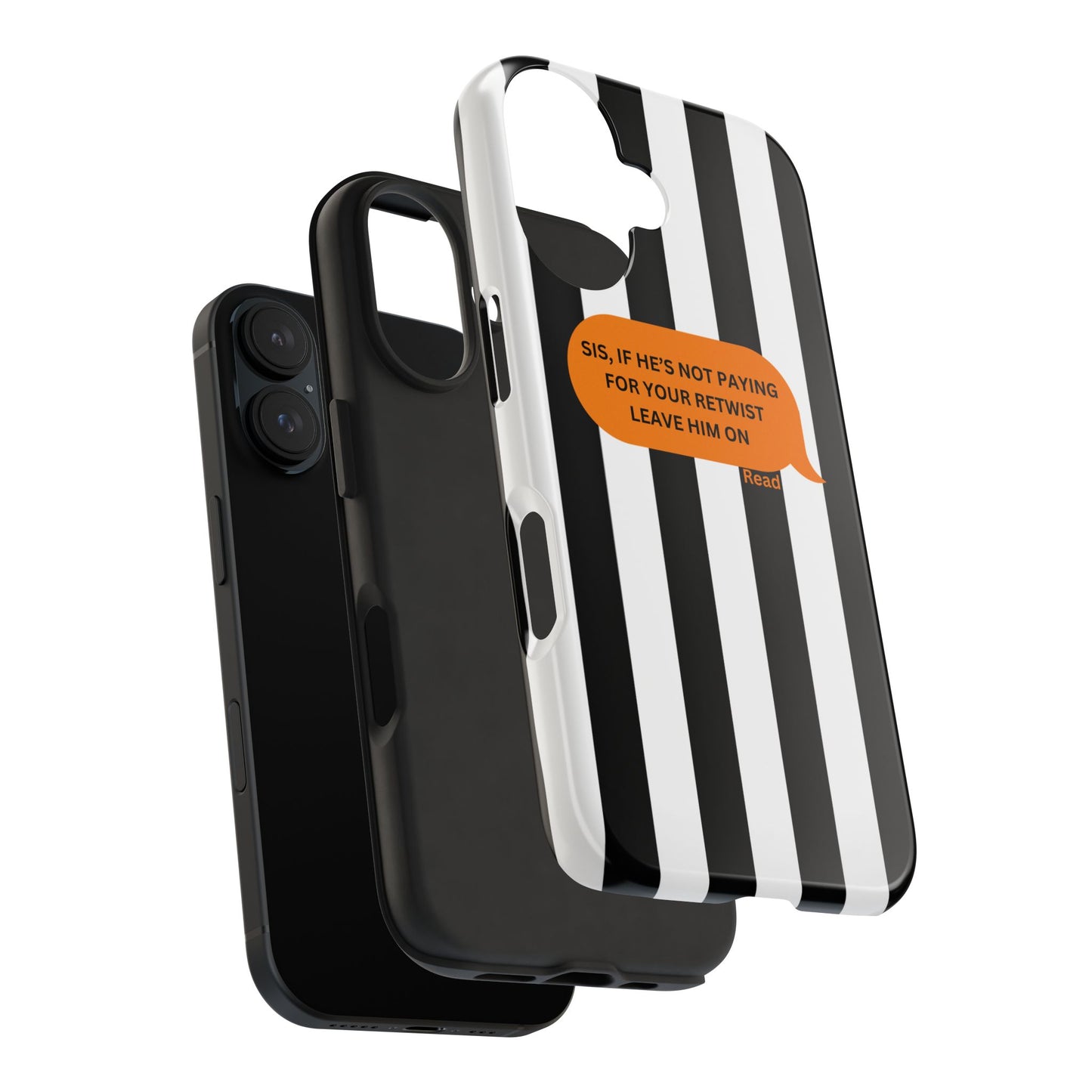 Sassy Tough Phone Case - 'Sis, If He’s Not Paying For Your Retwist, Leave Him On'