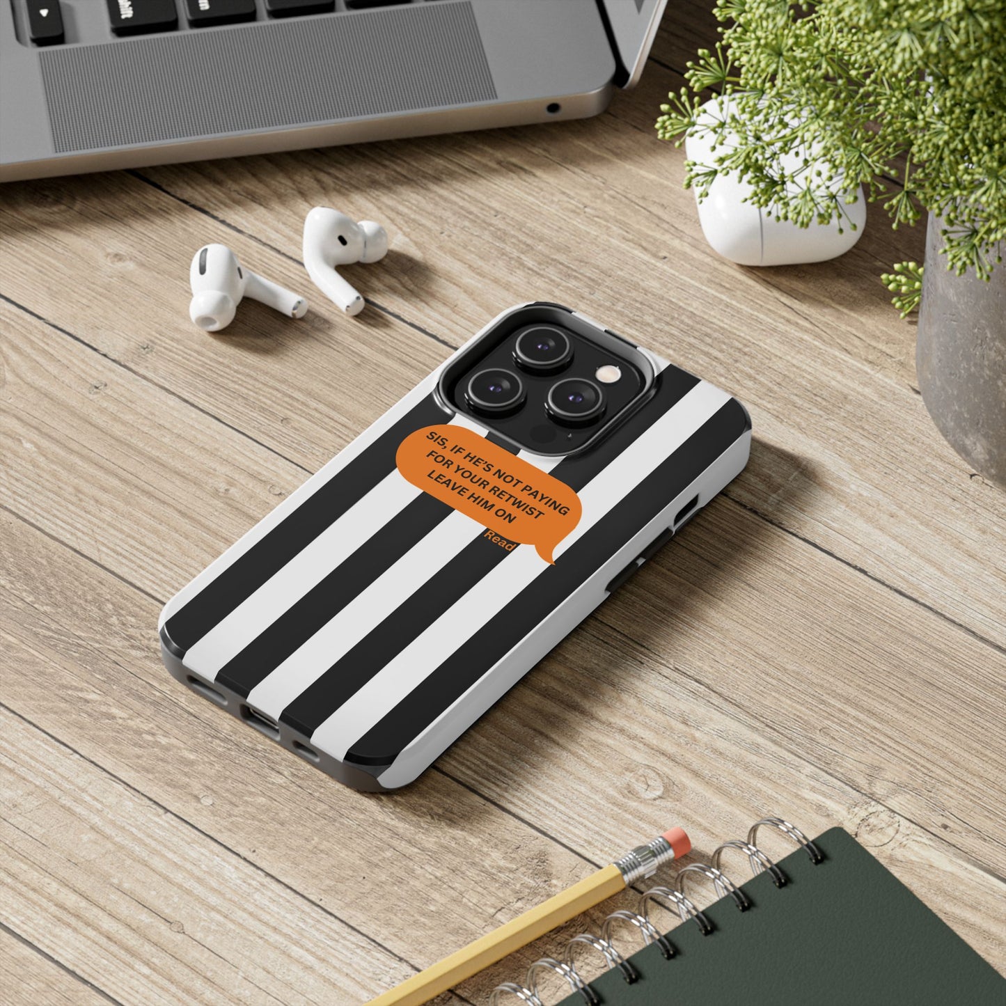 Sassy Tough Phone Case - 'Sis, If He’s Not Paying For Your Retwist, Leave Him On'