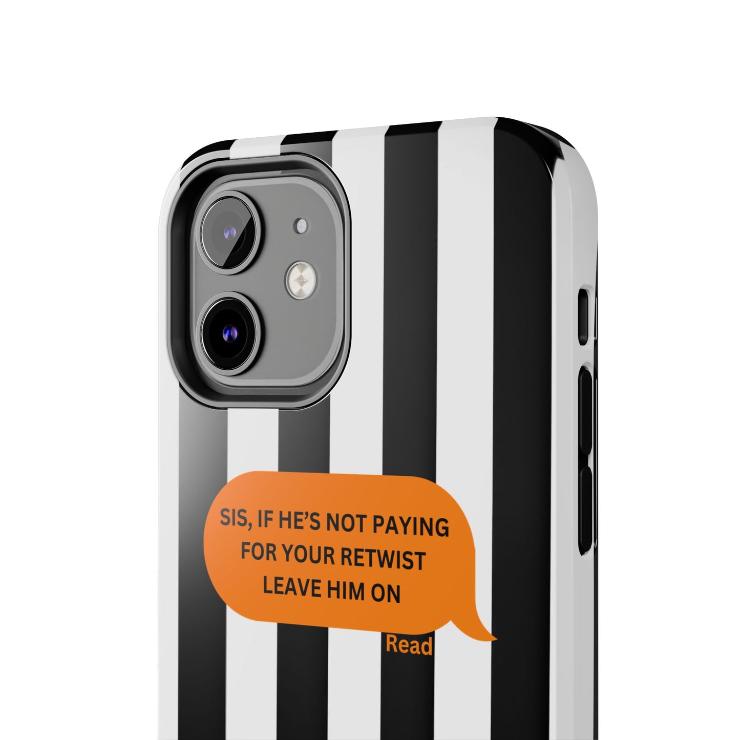 Sassy Tough Phone Case - 'Sis, If He’s Not Paying For Your Retwist, Leave Him On'
