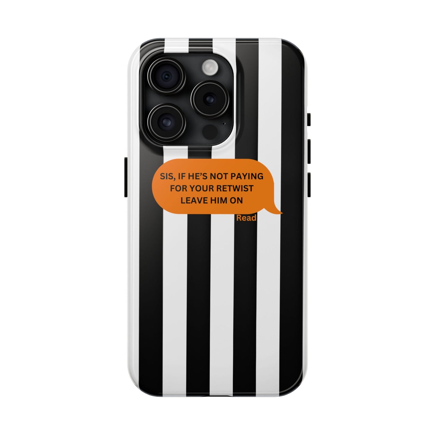 Sassy Tough Phone Case - 'Sis, If He’s Not Paying For Your Retwist, Leave Him On'