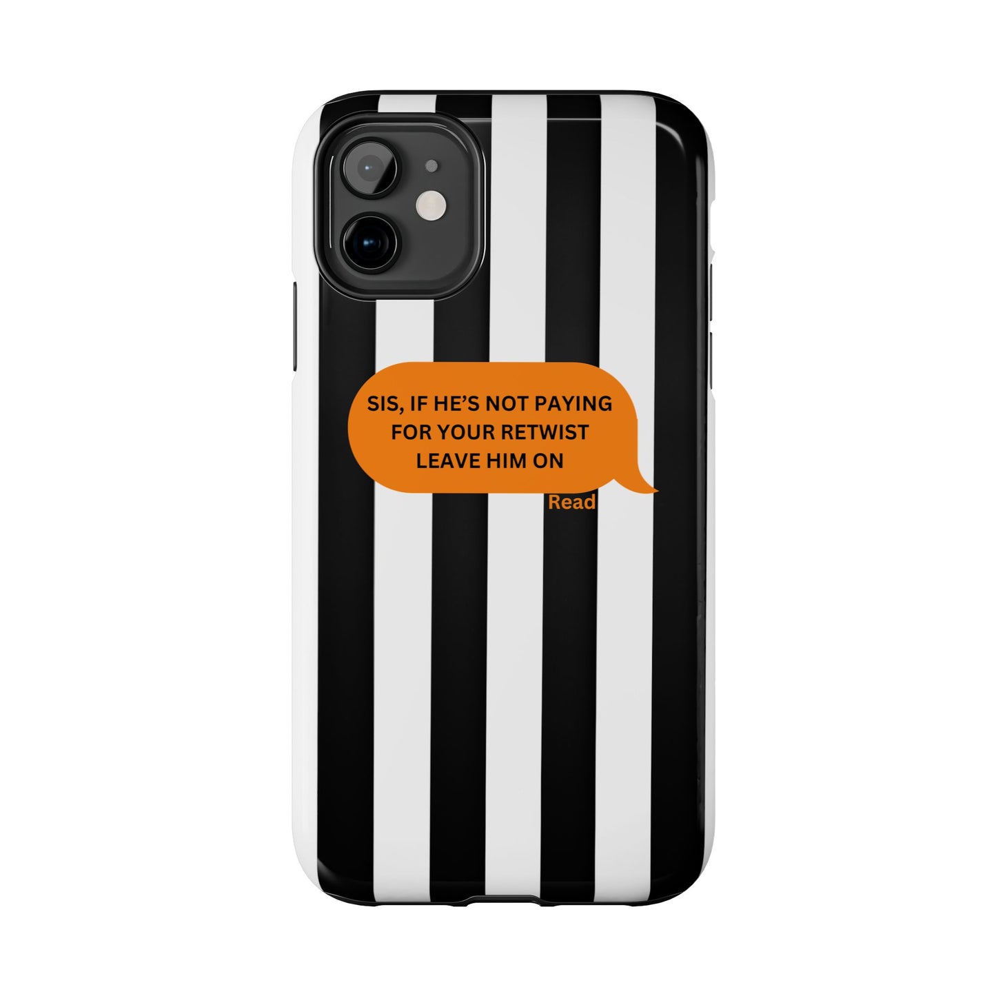Sassy Tough Phone Case - 'Sis, If He’s Not Paying For Your Retwist, Leave Him On'