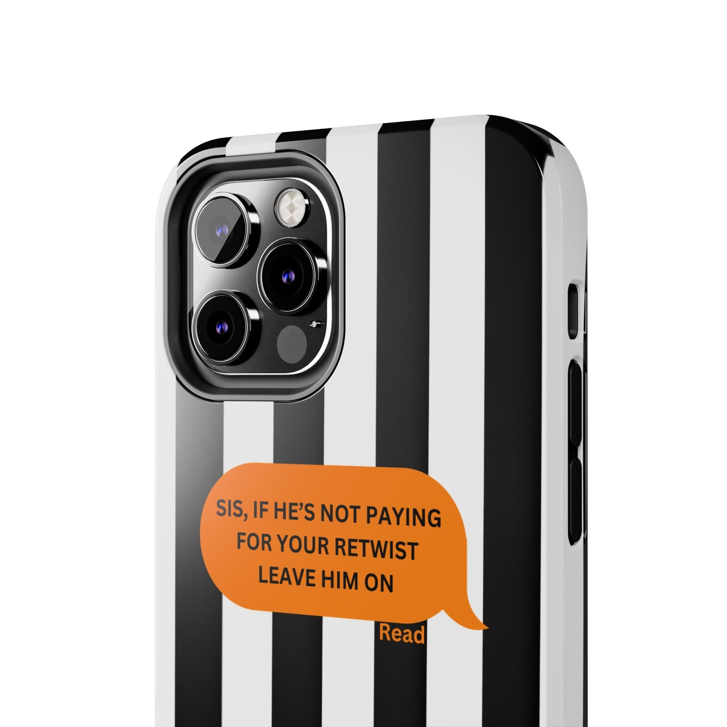 Sassy Tough Phone Case - 'Sis, If He’s Not Paying For Your Retwist, Leave Him On'