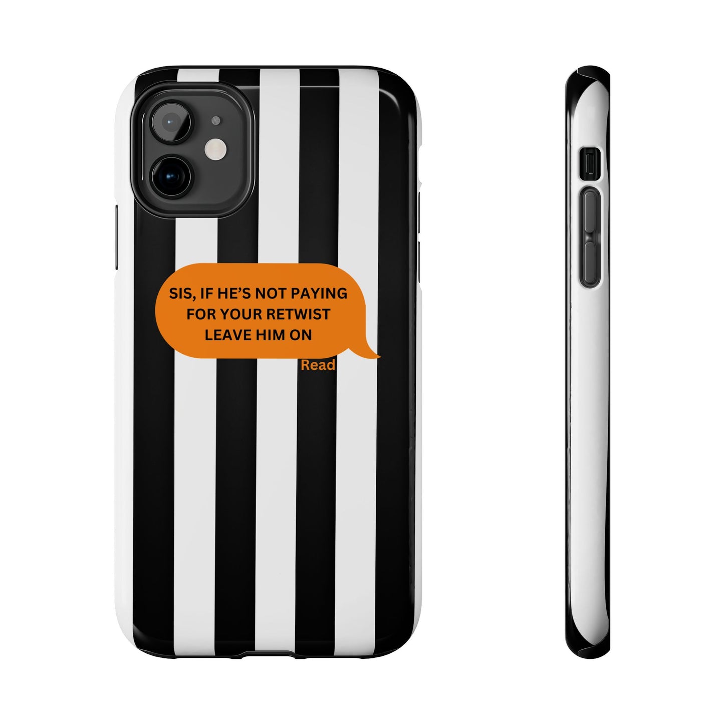 Sassy Tough Phone Case - 'Sis, If He’s Not Paying For Your Retwist, Leave Him On'