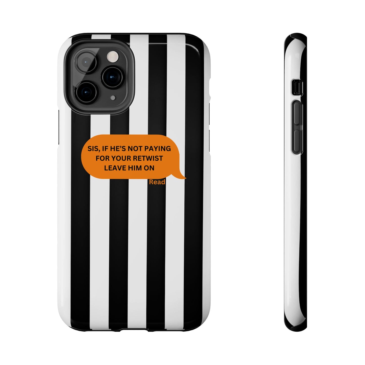 Sassy Tough Phone Case - 'Sis, If He’s Not Paying For Your Retwist, Leave Him On'