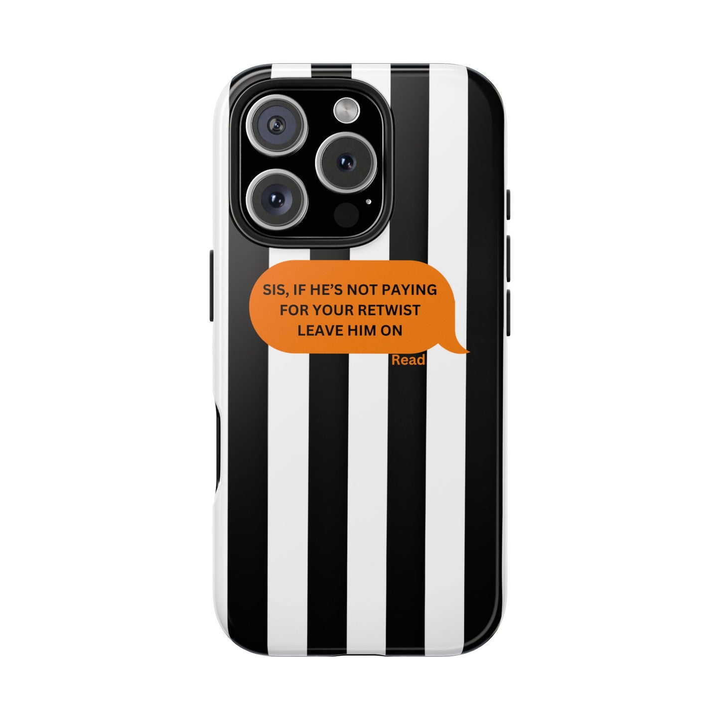 Sassy Tough Phone Case - 'Sis, If He’s Not Paying For Your Retwist, Leave Him On'