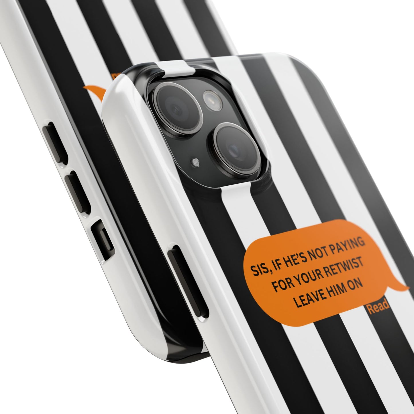Sassy Tough Phone Case - 'Sis, If He’s Not Paying For Your Retwist, Leave Him On'