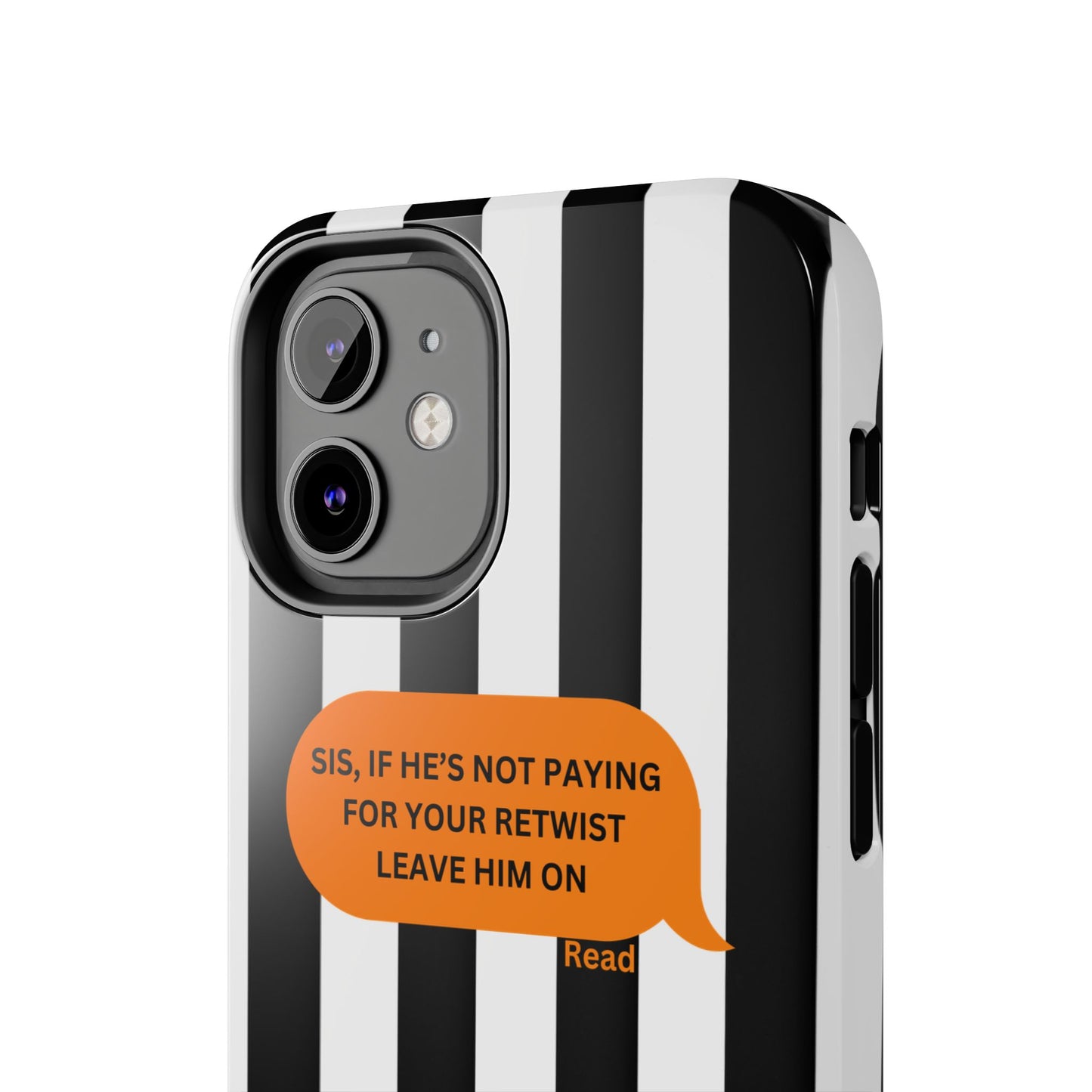 Sassy Tough Phone Case - 'Sis, If He’s Not Paying For Your Retwist, Leave Him On'