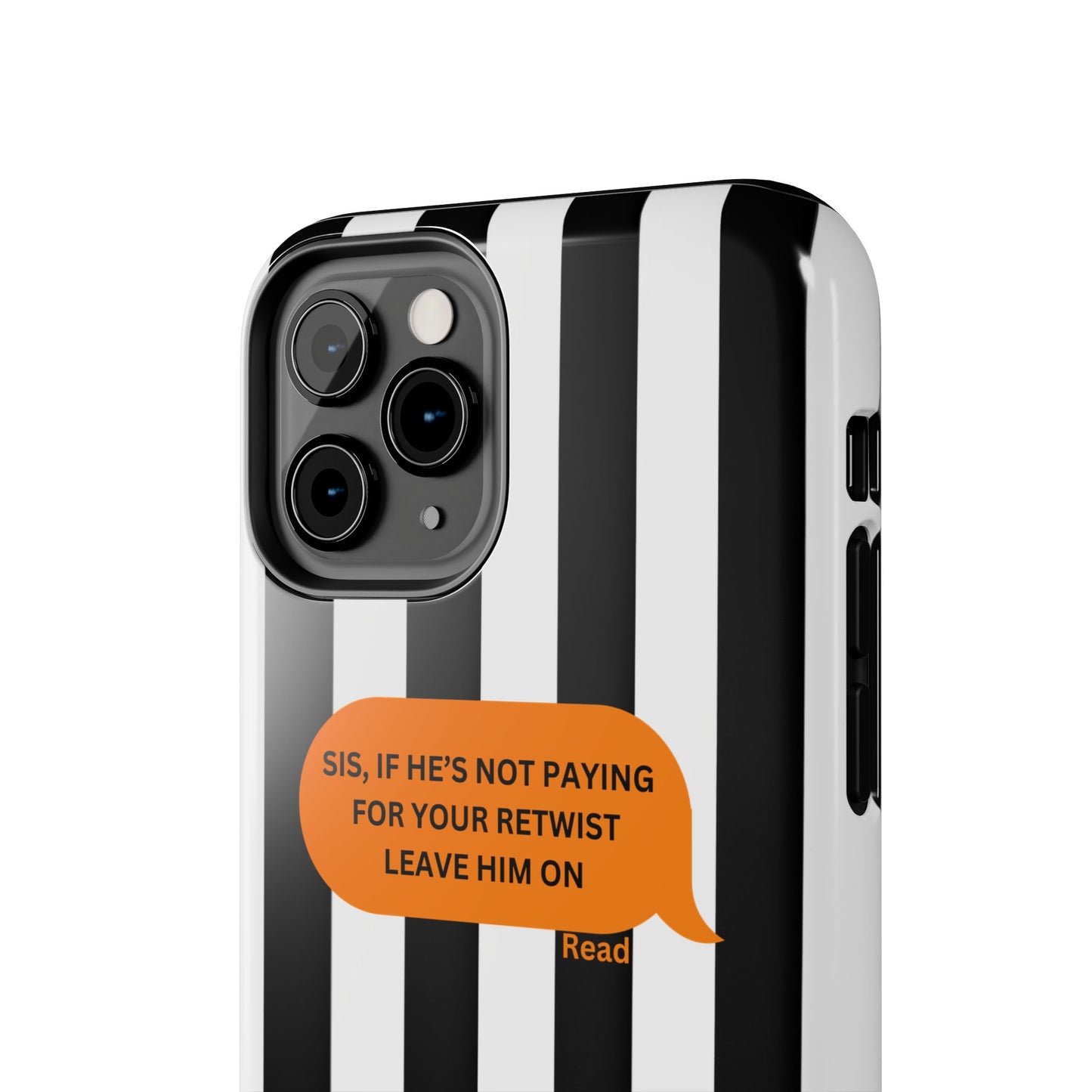 Sassy Tough Phone Case - 'Sis, If He’s Not Paying For Your Retwist, Leave Him On'