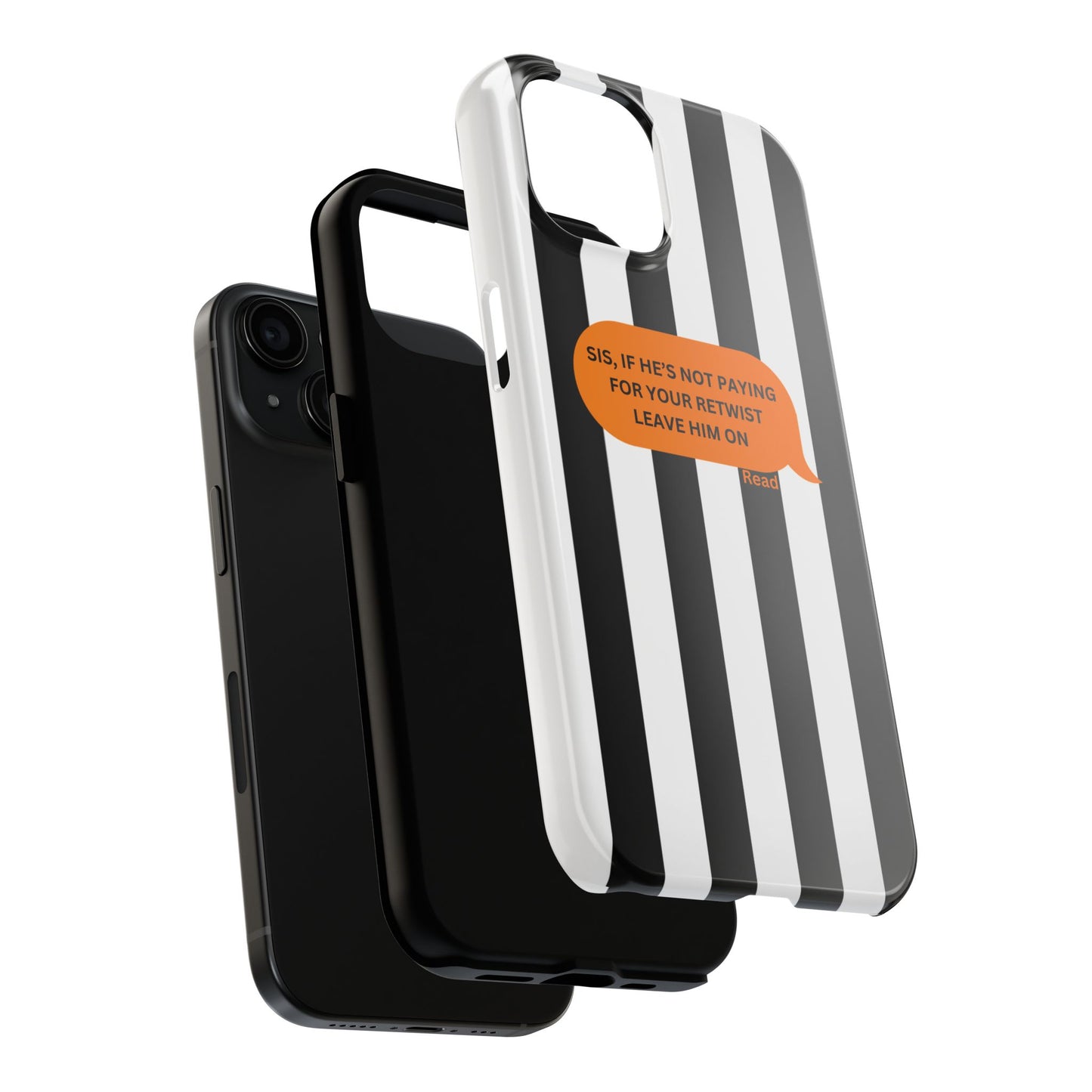 Sassy Tough Phone Case - 'Sis, If He’s Not Paying For Your Retwist, Leave Him On'