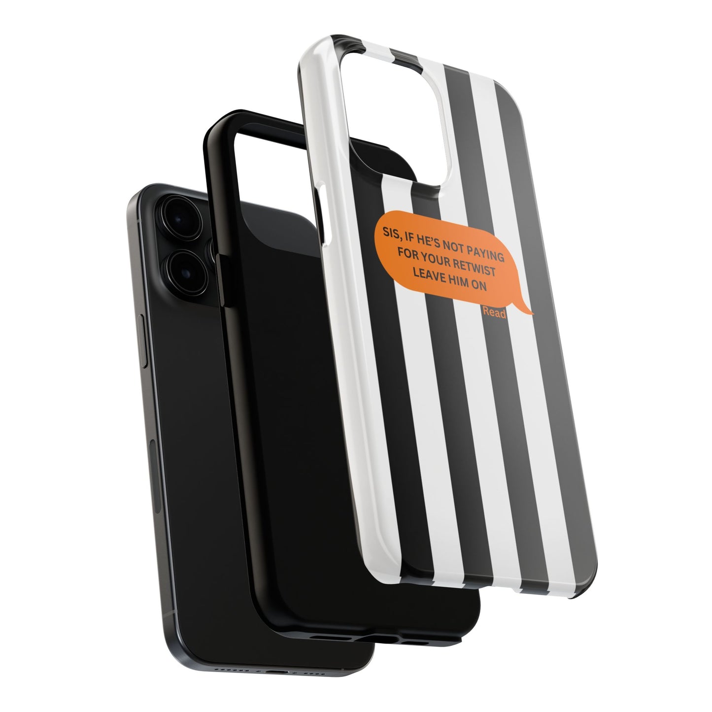 Sassy Tough Phone Case - 'Sis, If He’s Not Paying For Your Retwist, Leave Him On'