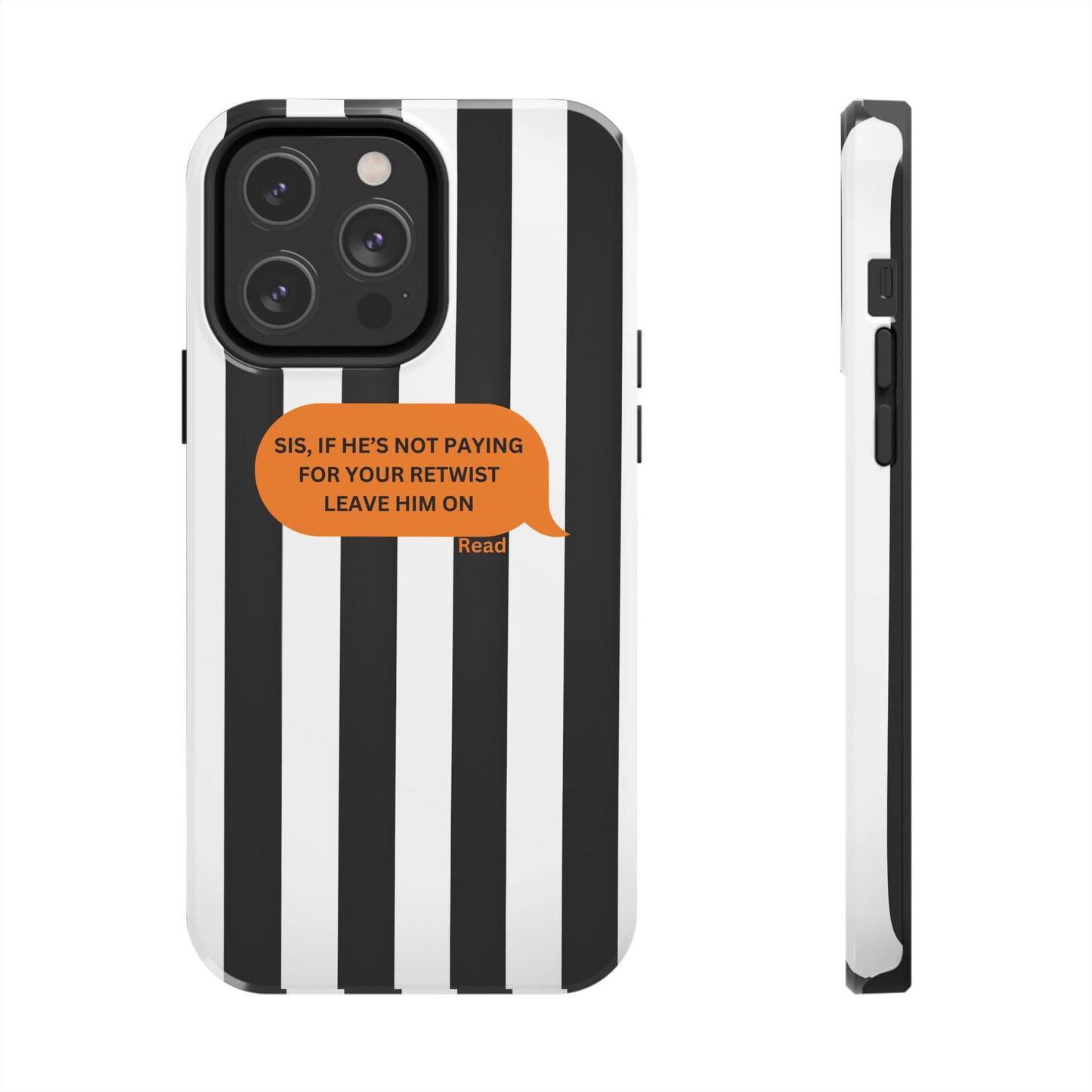 Sassy Tough Phone Case - 'Sis, If He’s Not Paying For Your Retwist, Leave Him On'