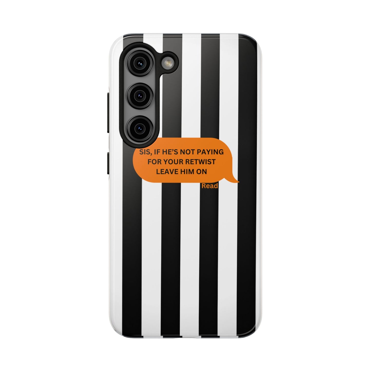 Sassy Tough Phone Case - 'Sis, If He’s Not Paying For Your Retwist, Leave Him On'