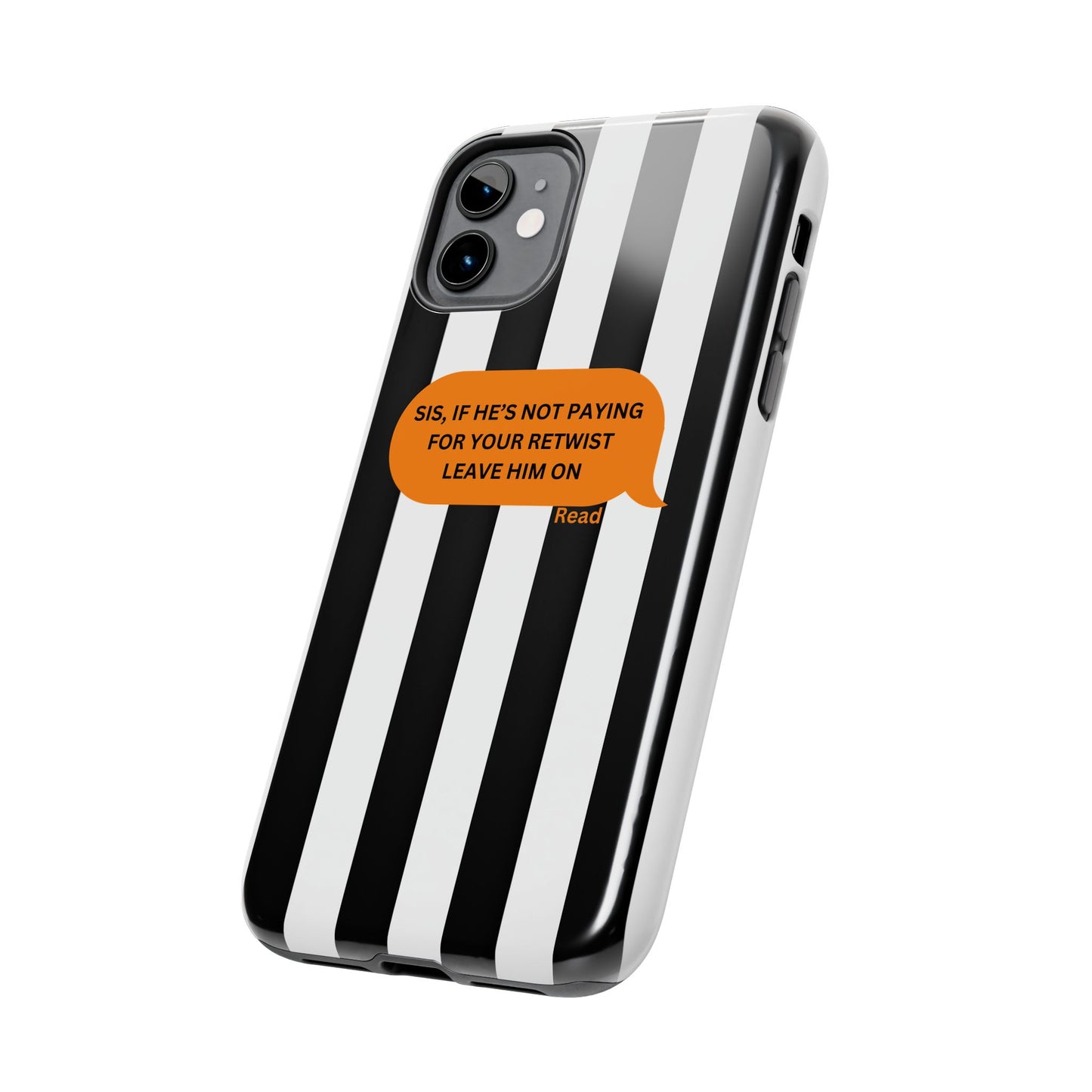 Sassy Tough Phone Case - 'Sis, If He’s Not Paying For Your Retwist, Leave Him On'