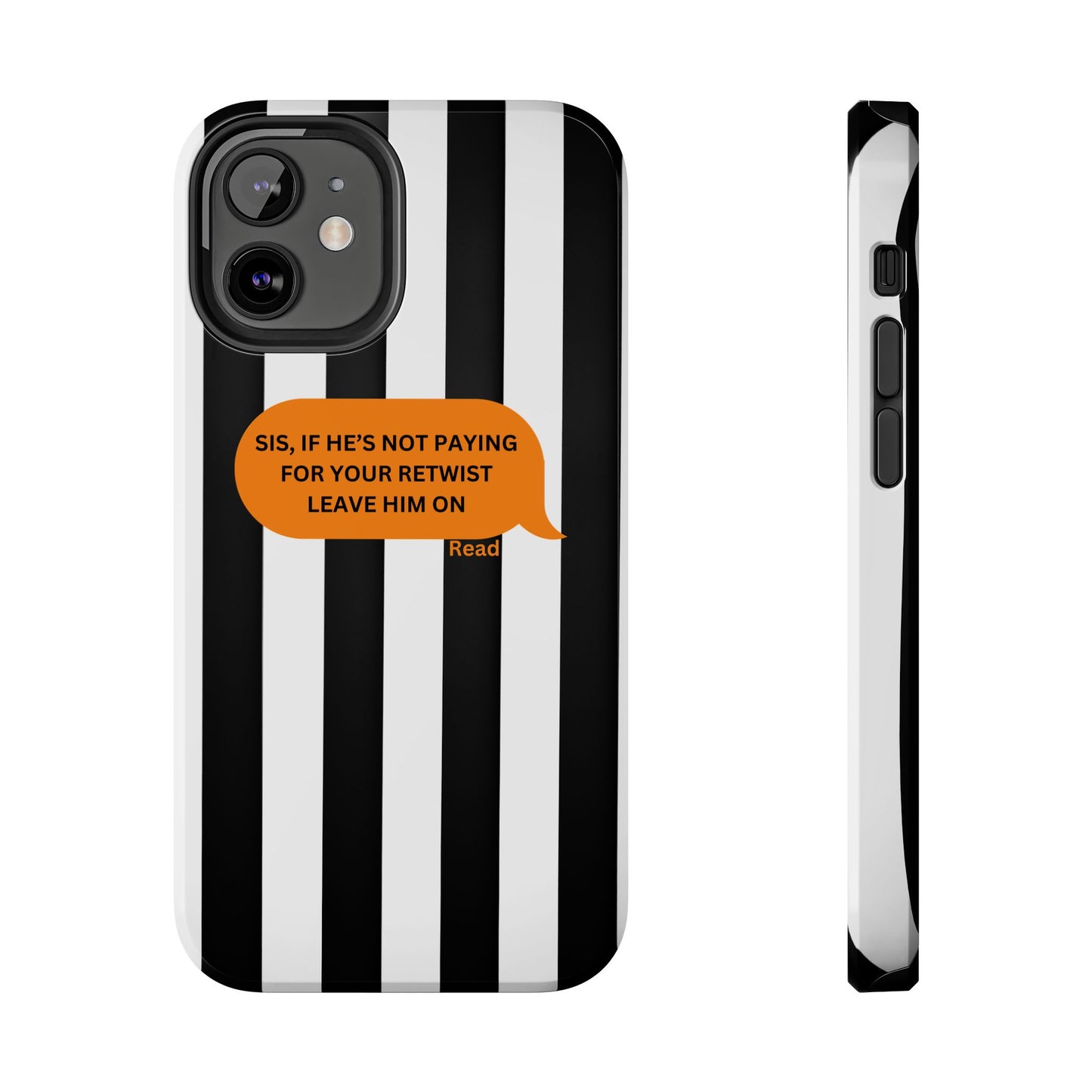Sassy Tough Phone Case - 'Sis, If He’s Not Paying For Your Retwist, Leave Him On'