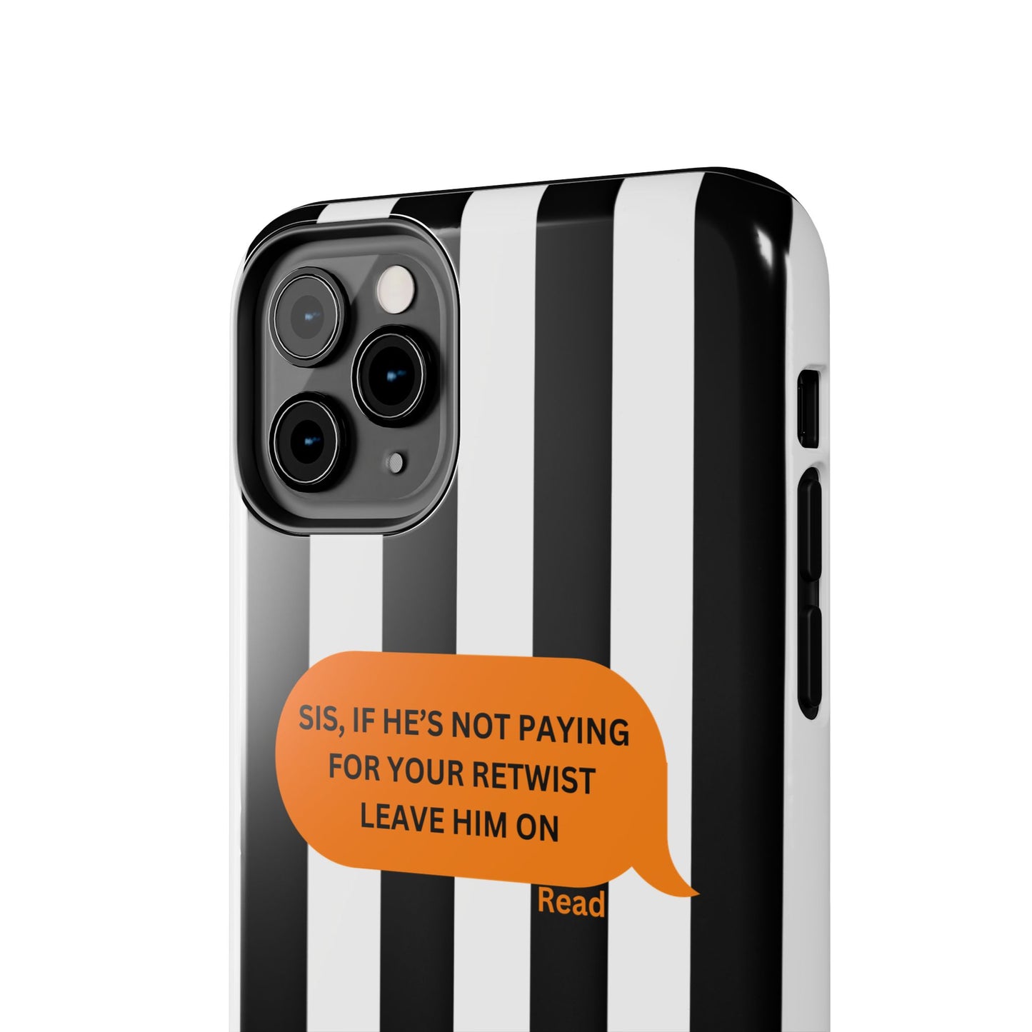 Sassy Tough Phone Case - 'Sis, If He’s Not Paying For Your Retwist, Leave Him On'