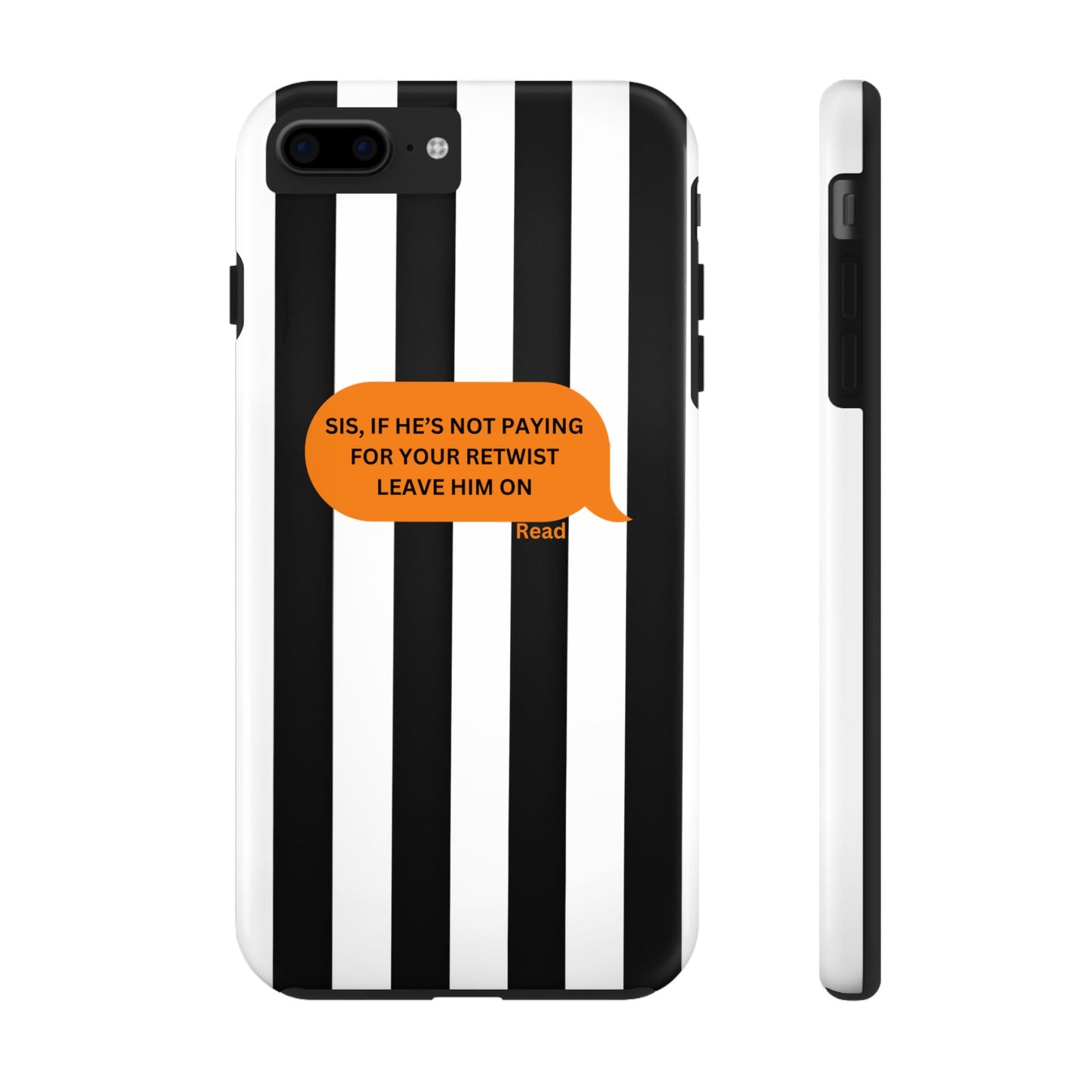 Sassy Tough Phone Case - 'Sis, If He’s Not Paying For Your Retwist, Leave Him On'