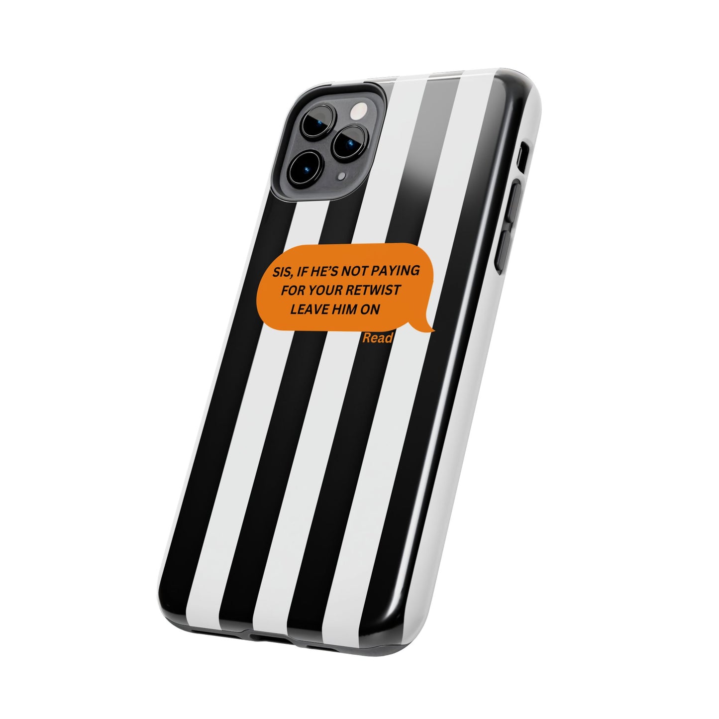 Sassy Tough Phone Case - 'Sis, If He’s Not Paying For Your Retwist, Leave Him On'
