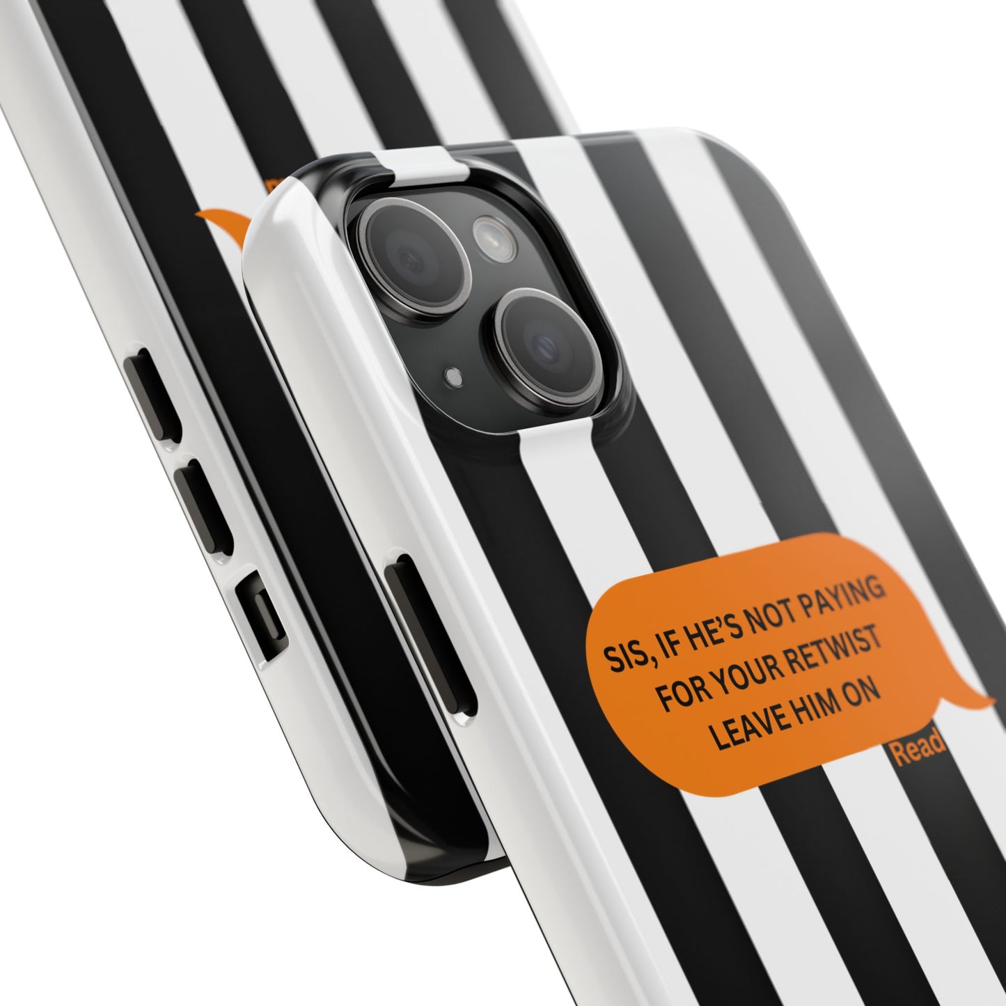 Sassy Tough Phone Case - 'Sis, If He’s Not Paying For Your Retwist, Leave Him On'