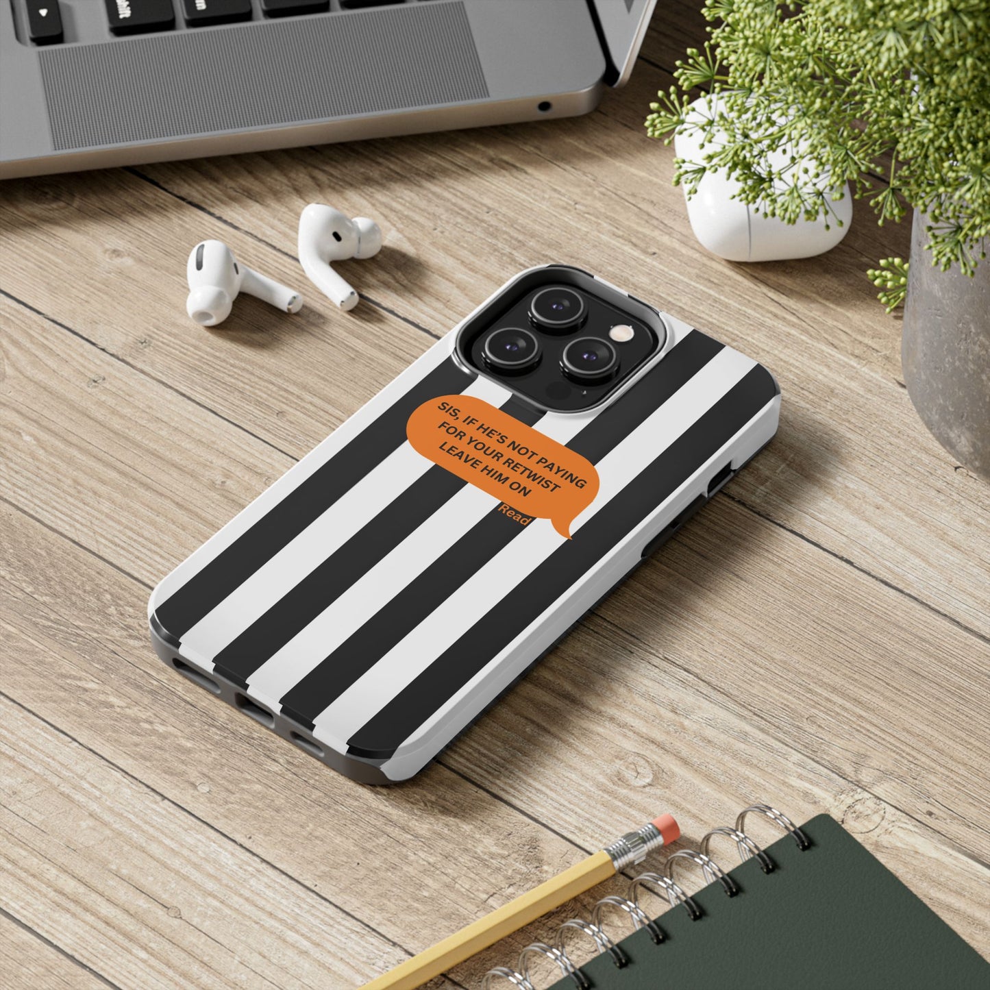 Sassy Tough Phone Case - 'Sis, If He’s Not Paying For Your Retwist, Leave Him On'