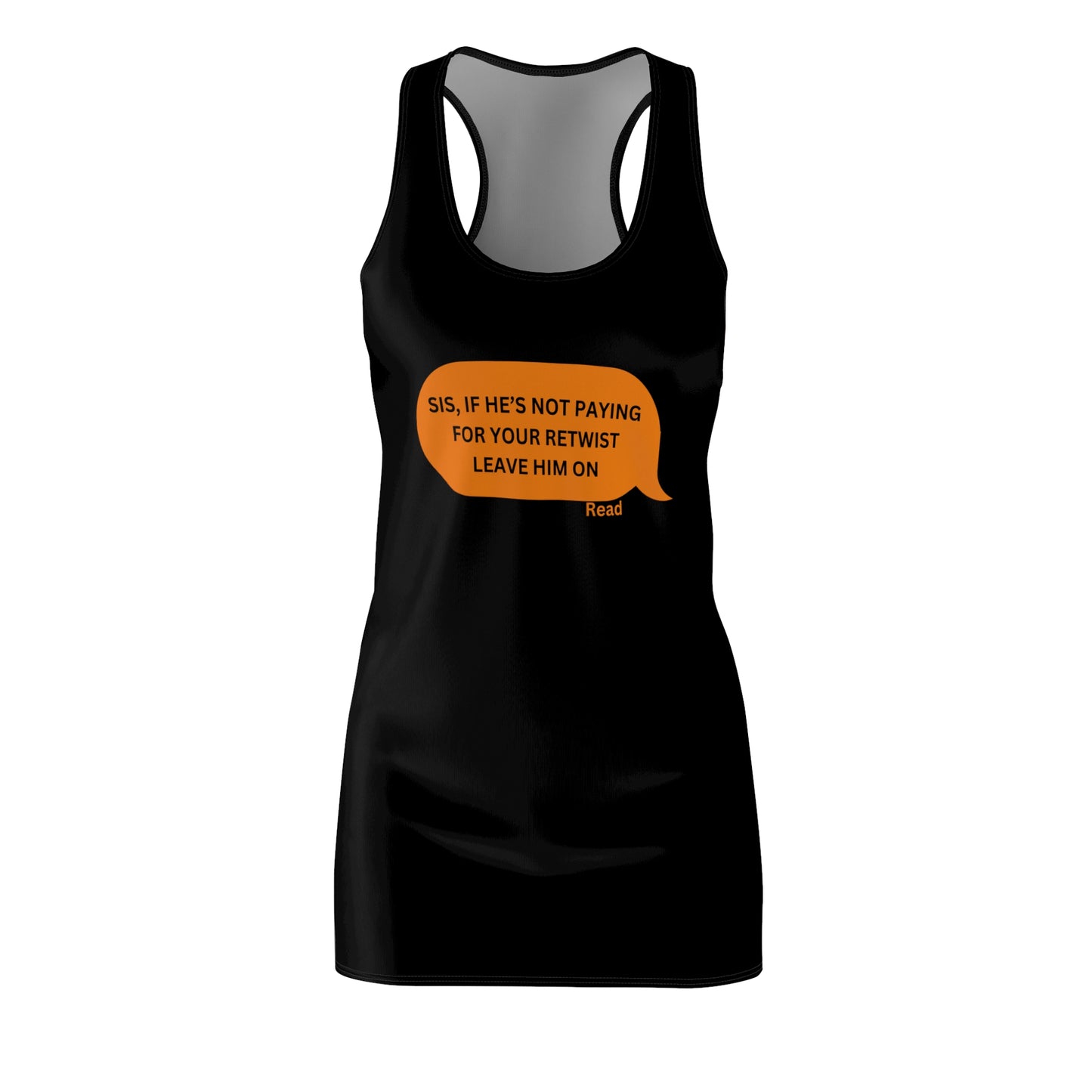 Empowering Women’s Racerback Dress - 'Sis, If He’s Not Paying for Your Retwist, Leave Him On' - Trendy & Comfortable for Strong Women