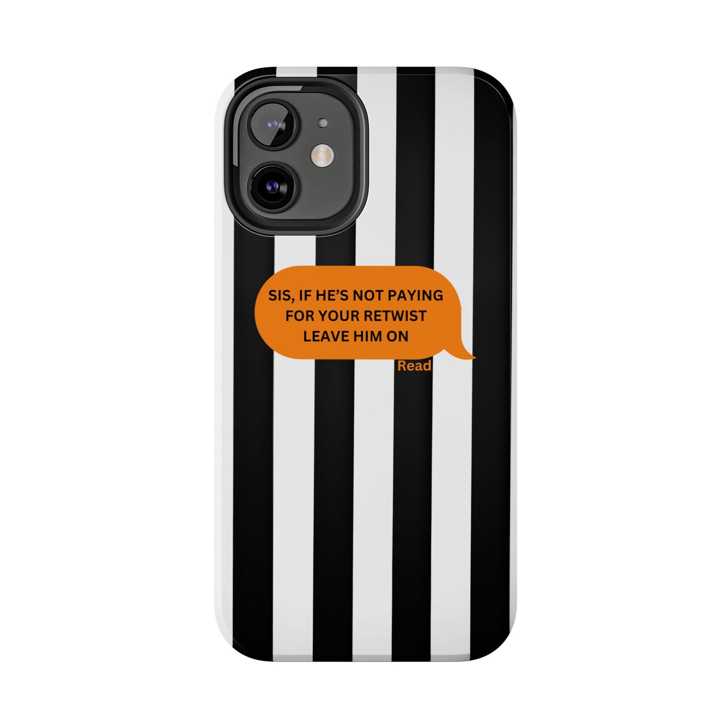 Sassy Tough Phone Case - 'Sis, If He’s Not Paying For Your Retwist, Leave Him On'