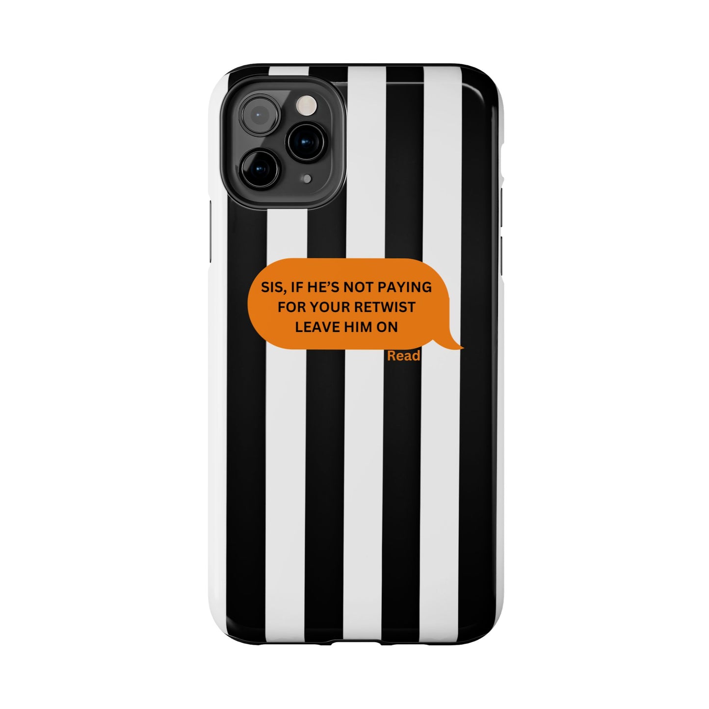 Sassy Tough Phone Case - 'Sis, If He’s Not Paying For Your Retwist, Leave Him On'