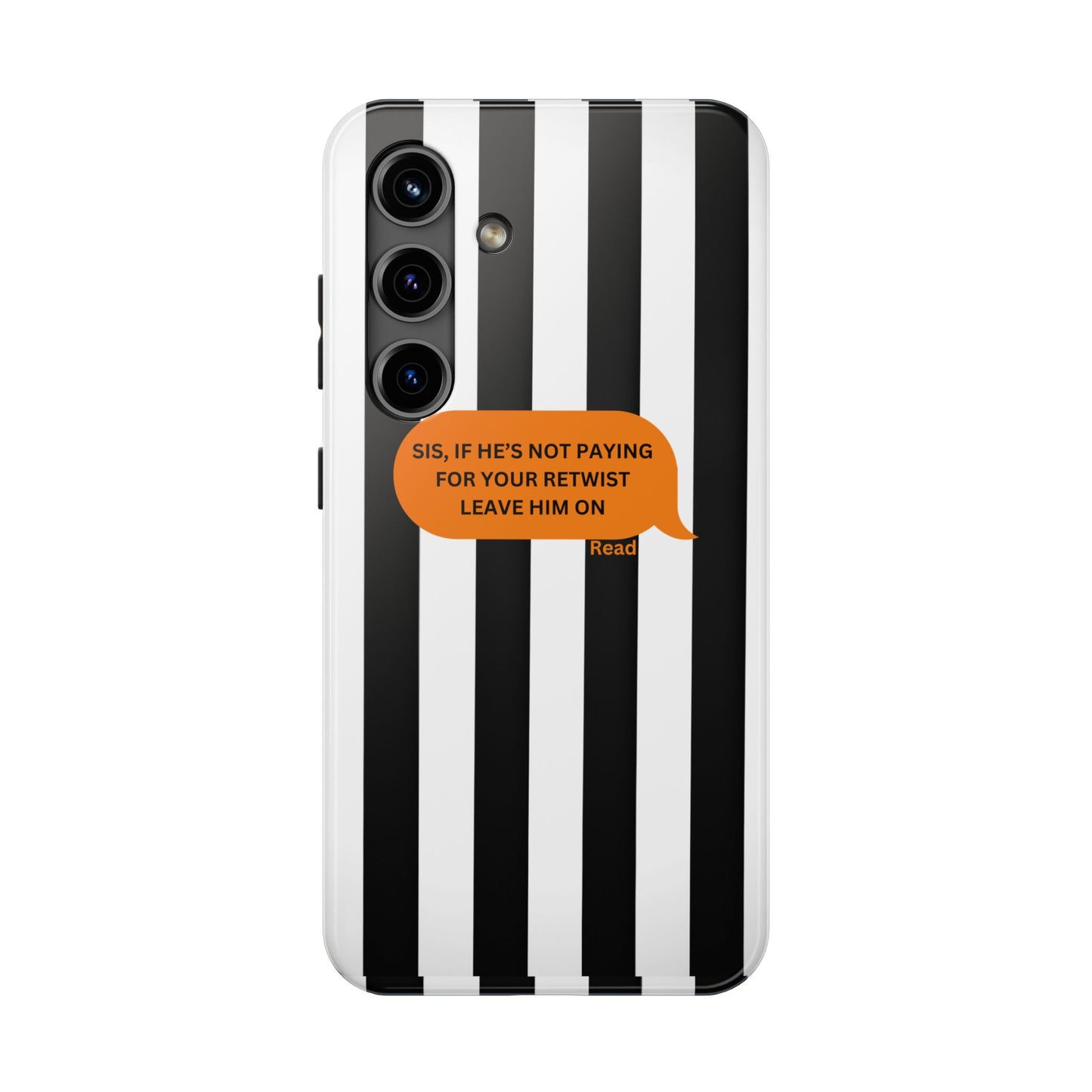 Sassy Tough Phone Case - 'Sis, If He’s Not Paying For Your Retwist, Leave Him On'