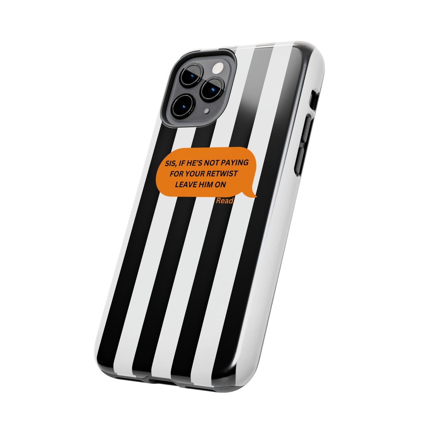 Sassy Tough Phone Case - 'Sis, If He’s Not Paying For Your Retwist, Leave Him On'