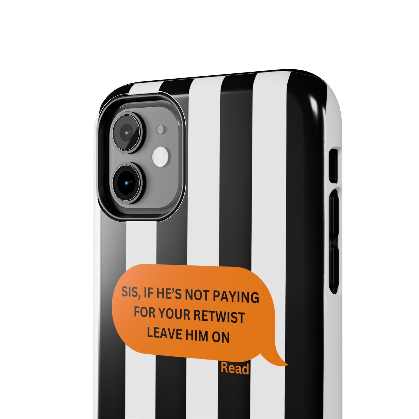 Sassy Tough Phone Case - 'Sis, If He’s Not Paying For Your Retwist, Leave Him On'
