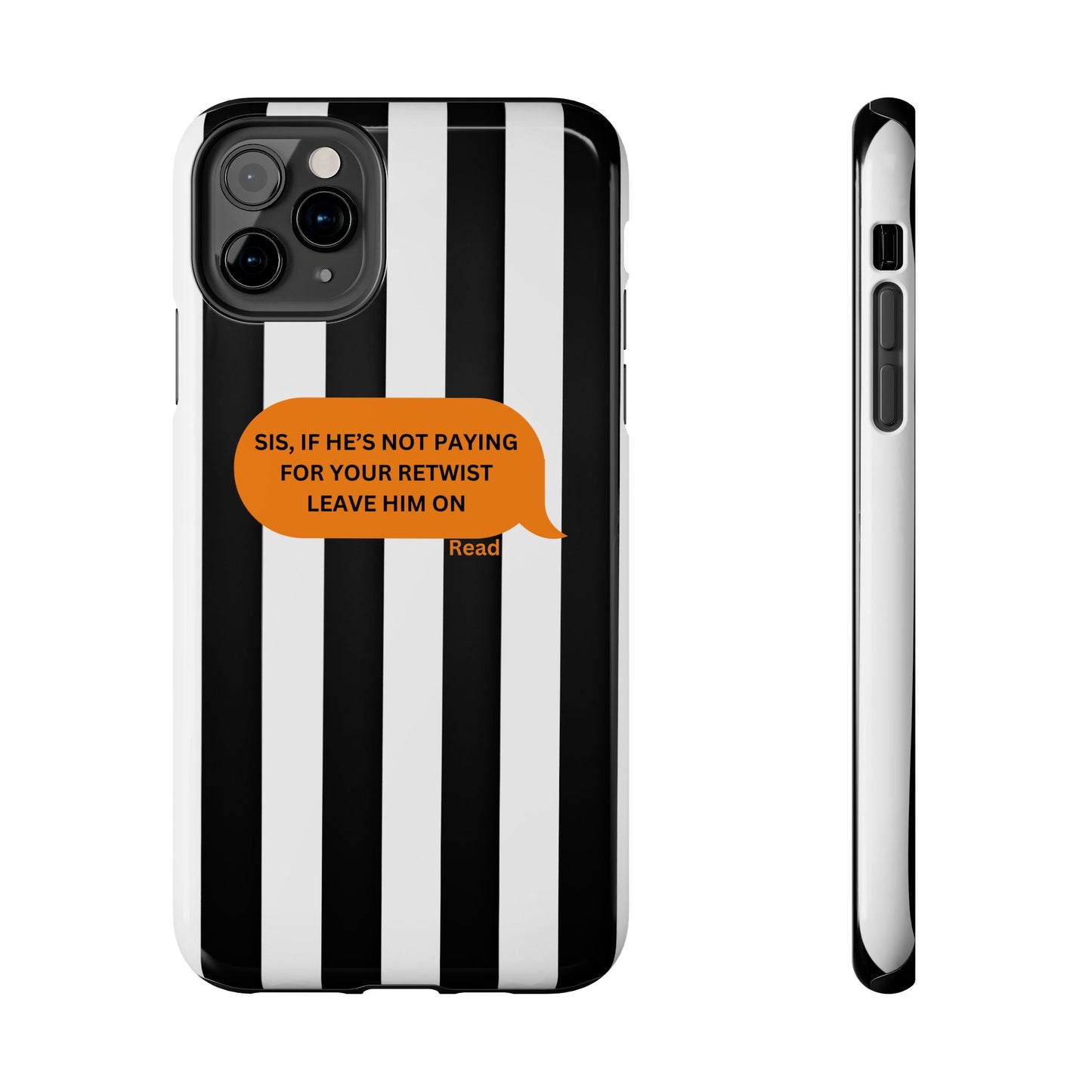 Sassy Tough Phone Case - 'Sis, If He’s Not Paying For Your Retwist, Leave Him On'