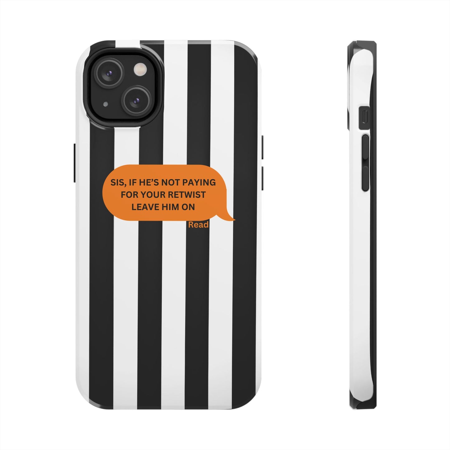 Sassy Tough Phone Case - 'Sis, If He’s Not Paying For Your Retwist, Leave Him On'