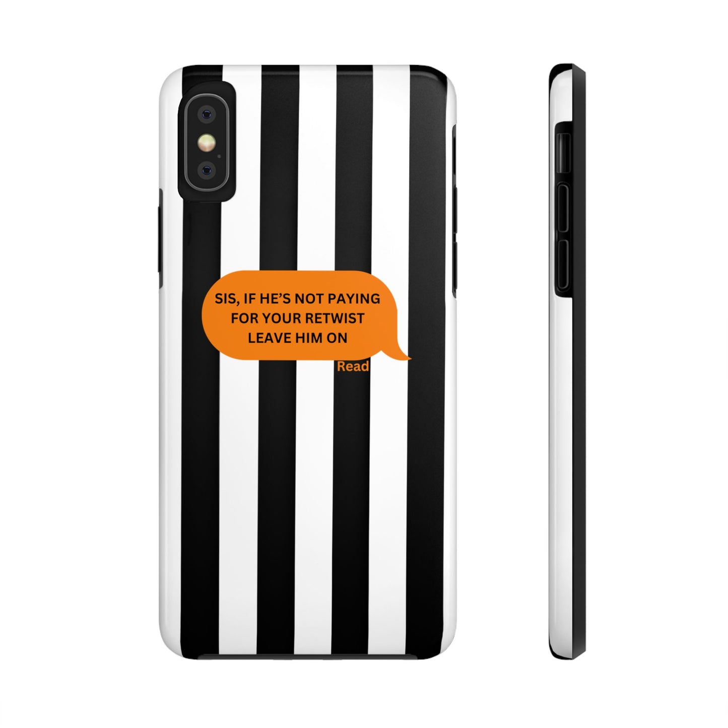 Sassy Tough Phone Case - 'Sis, If He’s Not Paying For Your Retwist, Leave Him On'