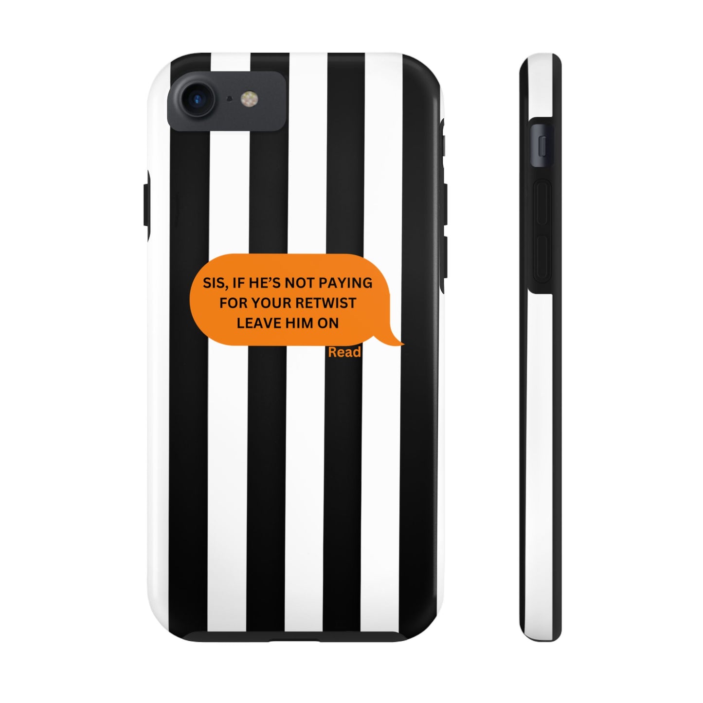 Sassy Tough Phone Case - 'Sis, If He’s Not Paying For Your Retwist, Leave Him On'