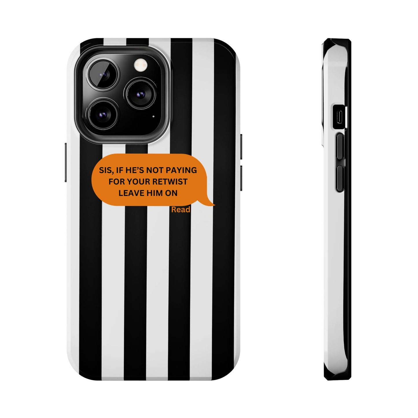 Sassy Tough Phone Case - 'Sis, If He’s Not Paying For Your Retwist, Leave Him On'