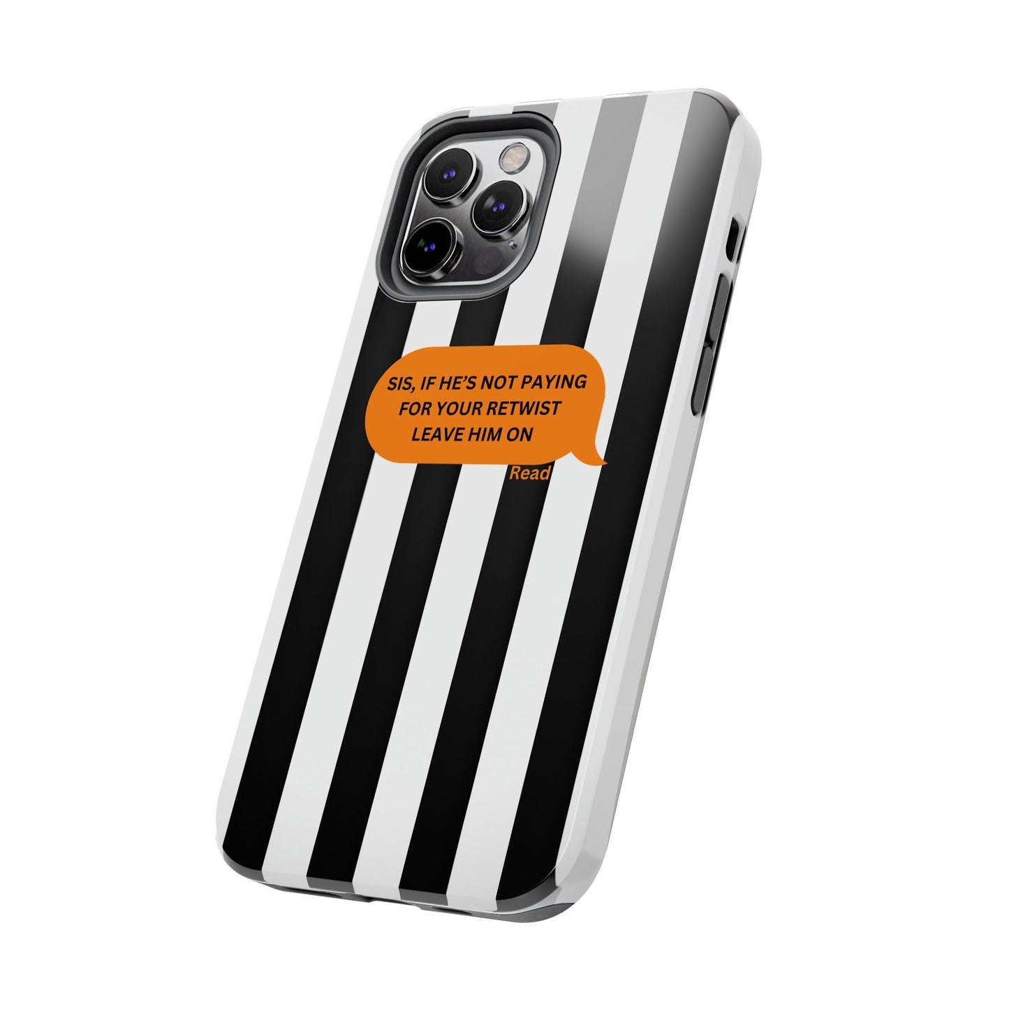 Sassy Tough Phone Case - 'Sis, If He’s Not Paying For Your Retwist, Leave Him On'