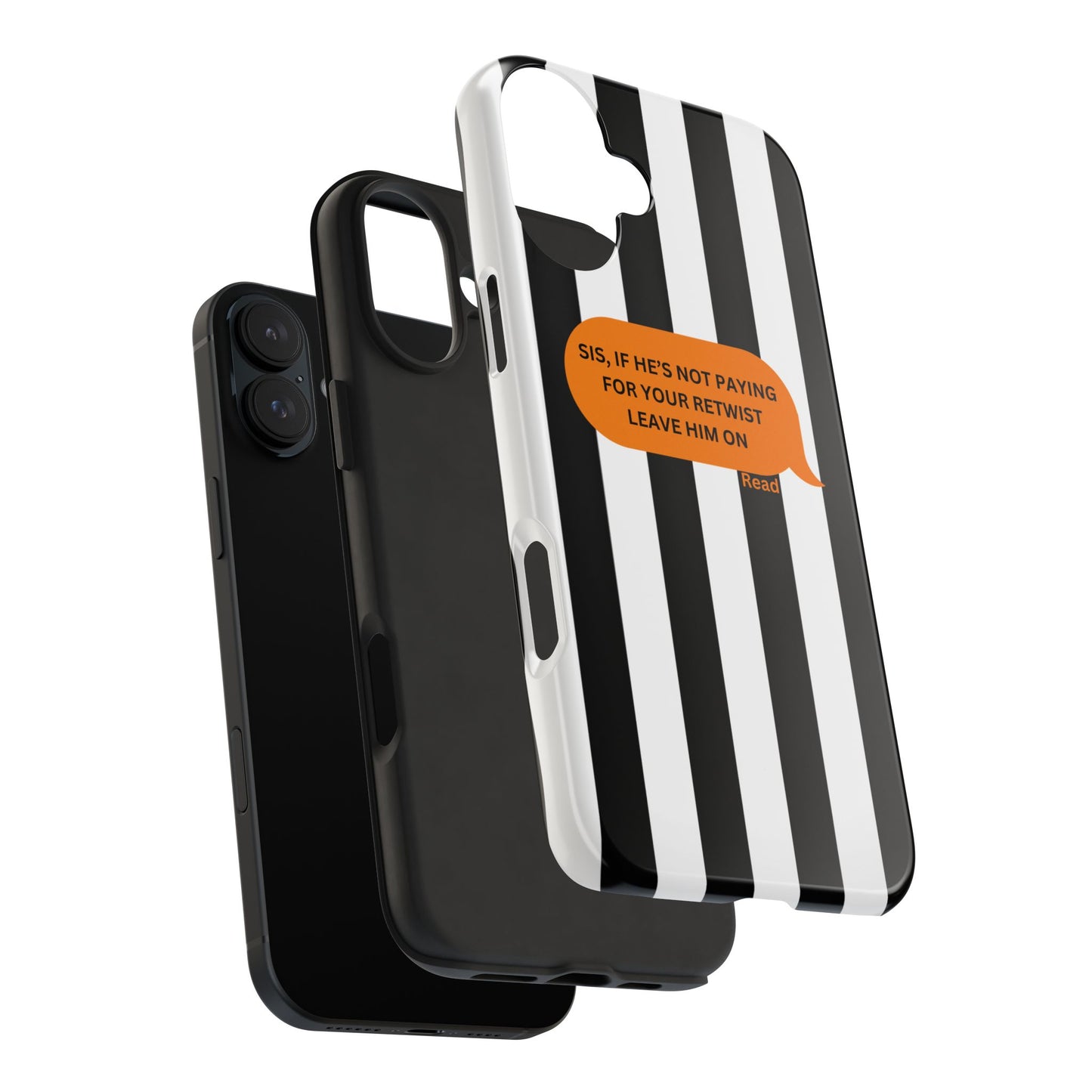 Sassy Tough Phone Case - 'Sis, If He’s Not Paying For Your Retwist, Leave Him On'