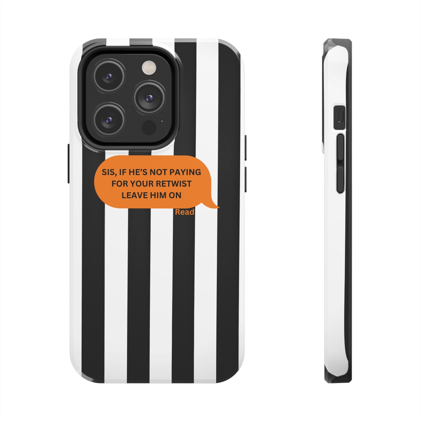 Sassy Tough Phone Case - 'Sis, If He’s Not Paying For Your Retwist, Leave Him On'