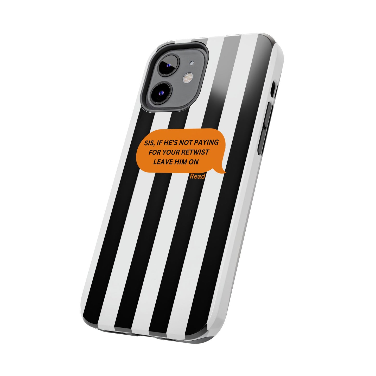 Sassy Tough Phone Case - 'Sis, If He’s Not Paying For Your Retwist, Leave Him On'