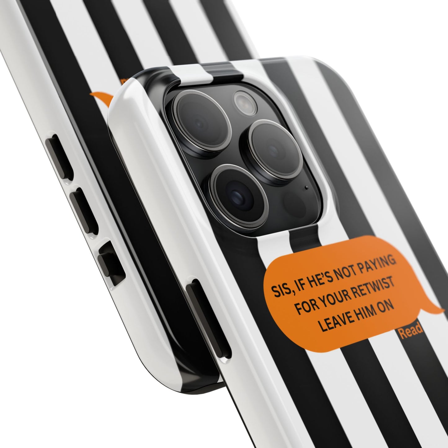 Sassy Tough Phone Case - 'Sis, If He’s Not Paying For Your Retwist, Leave Him On'