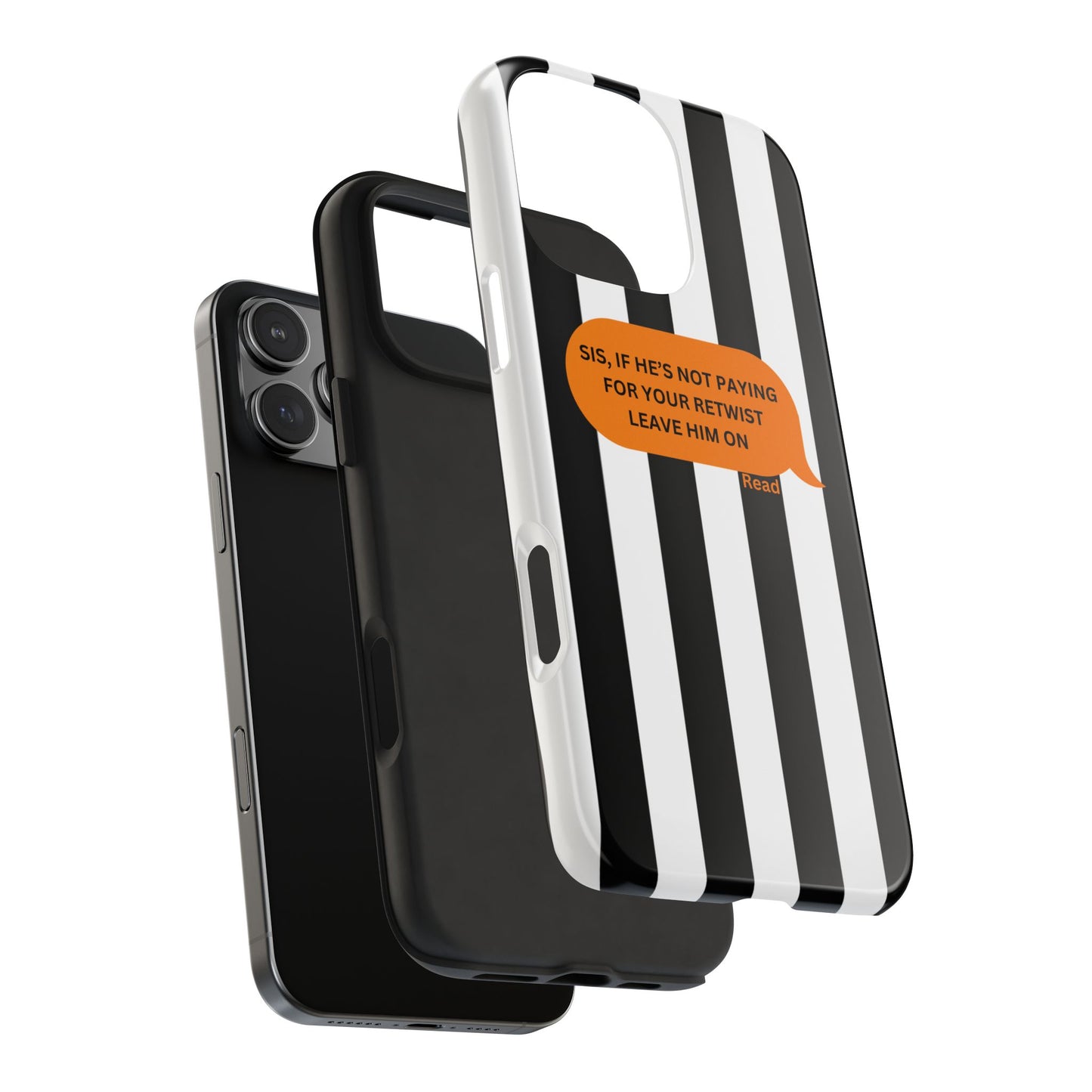Sassy Tough Phone Case - 'Sis, If He’s Not Paying For Your Retwist, Leave Him On'