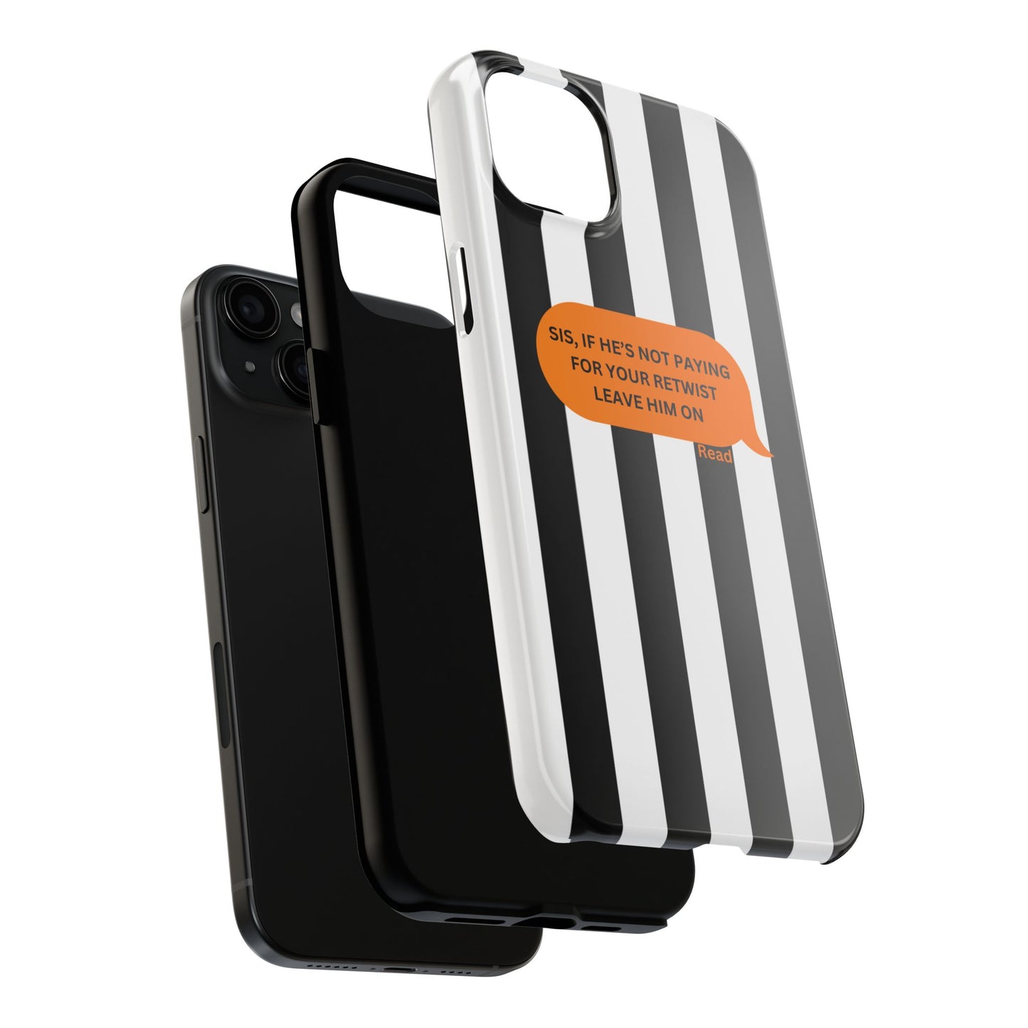 Sassy Tough Phone Case - 'Sis, If He’s Not Paying For Your Retwist, Leave Him On'