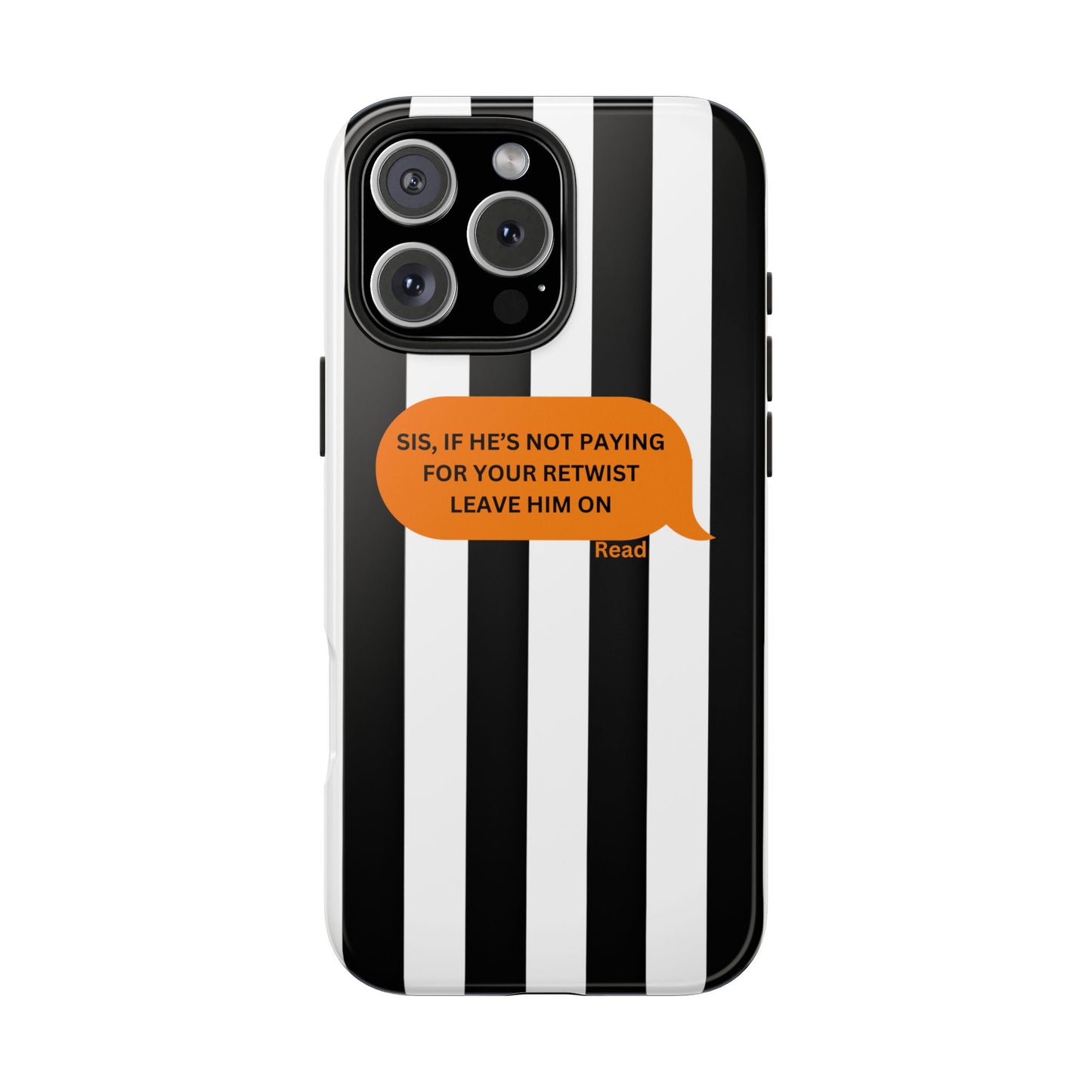 Sassy Tough Phone Case - 'Sis, If He’s Not Paying For Your Retwist, Leave Him On'