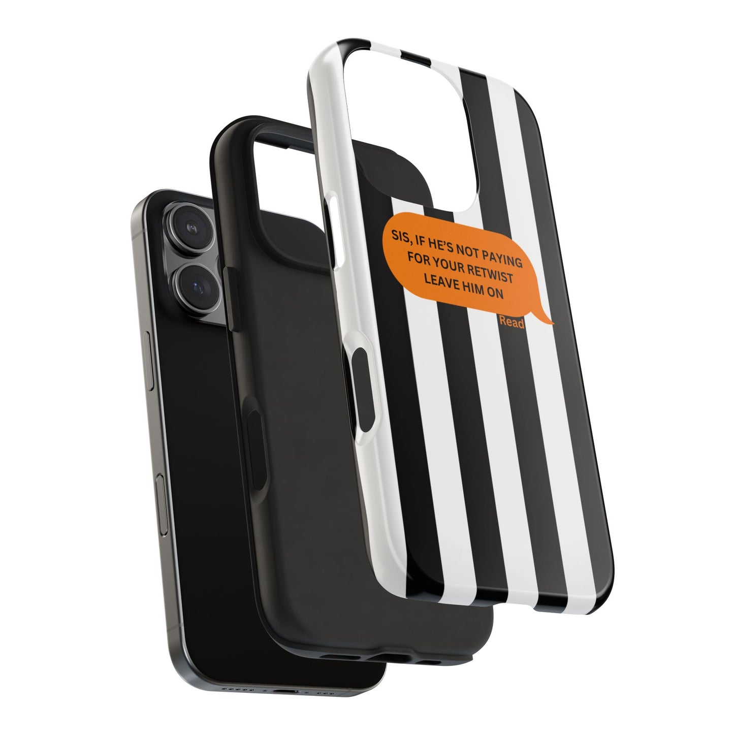 Sassy Tough Phone Case - 'Sis, If He’s Not Paying For Your Retwist, Leave Him On'