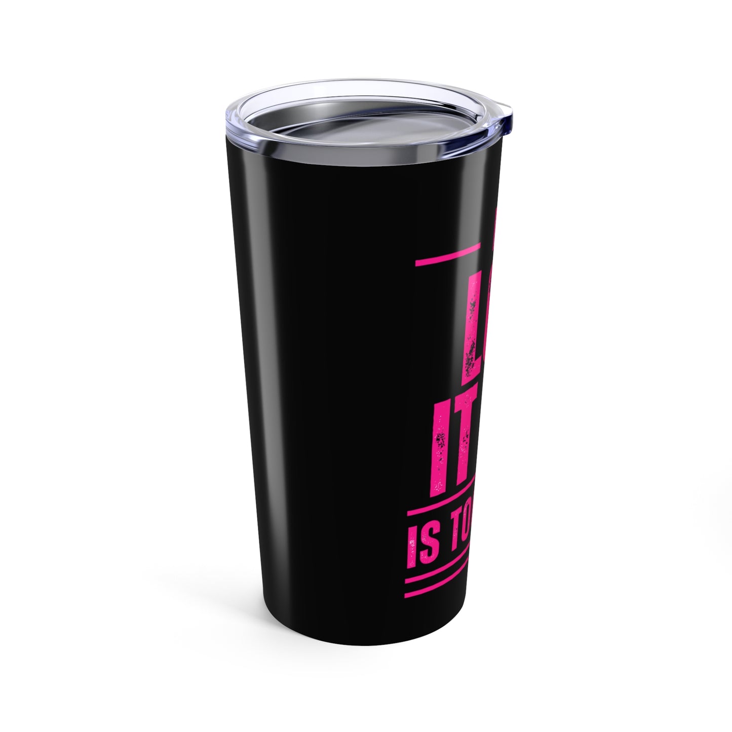Life Too Short Tumbler 20oz